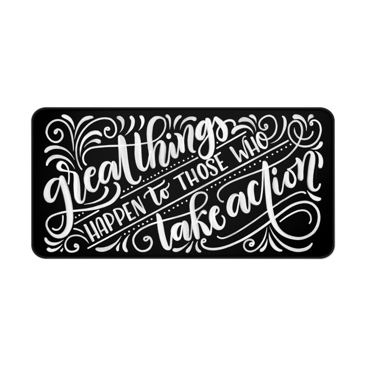 Great things happen to those who take action - Desk Mat - howjoyfulshop