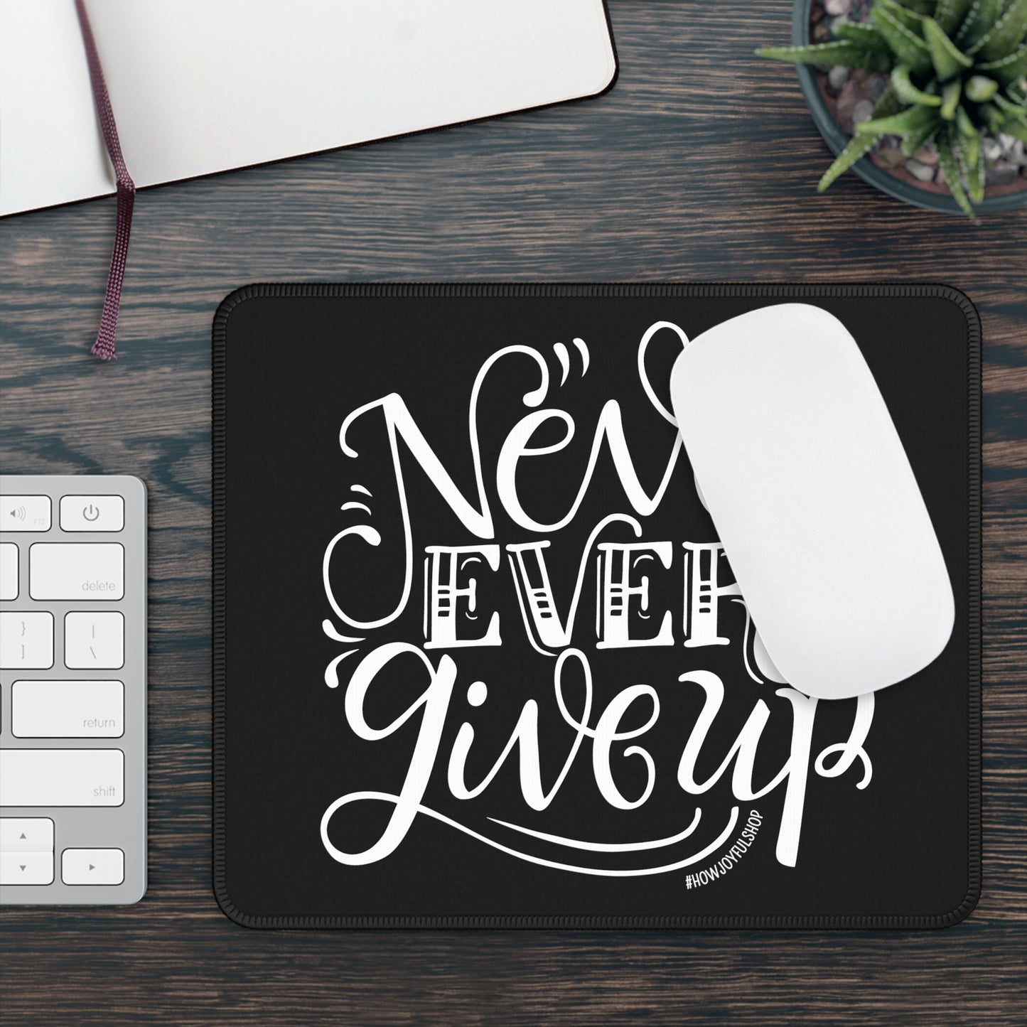 Mousepad - Never, ever, give up - howjoyfulshop