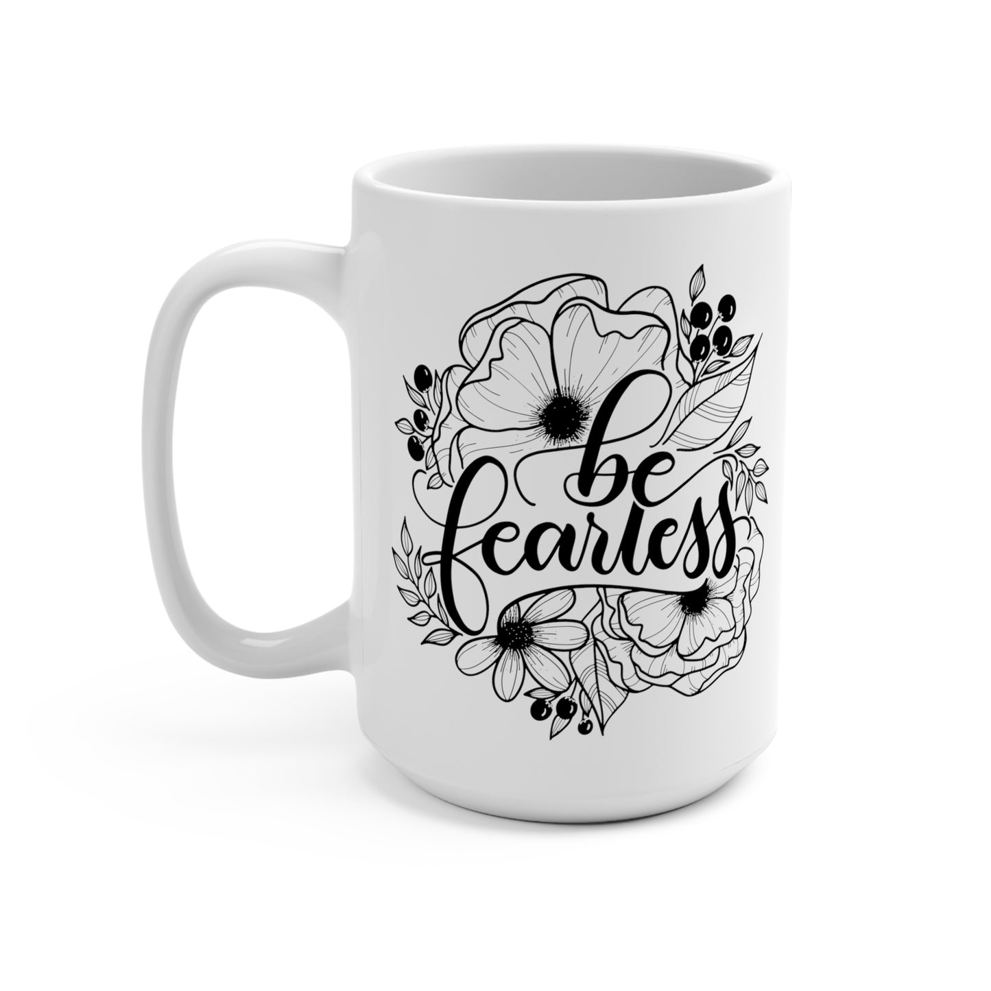 Be fearless - 15oz Mug - howjoyfulshop