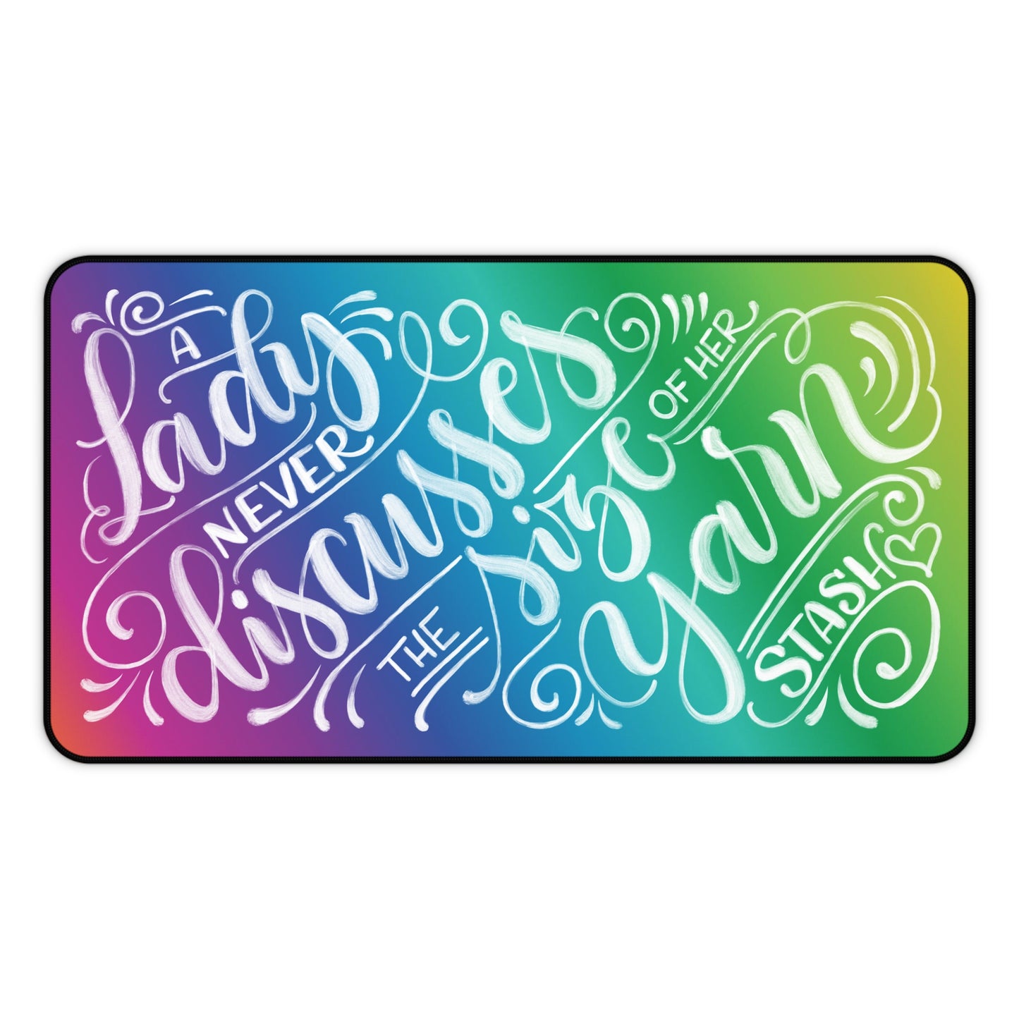 A lady never discusses the size of her yarn stash - Rainbow - Desk Mat - howjoyfulshop