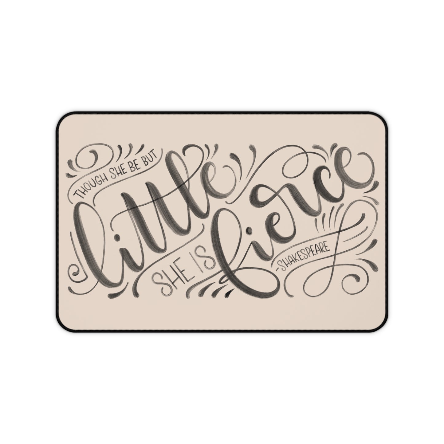 Though she be but little she is fierce - Tan Desk Mat - howjoyfulshop