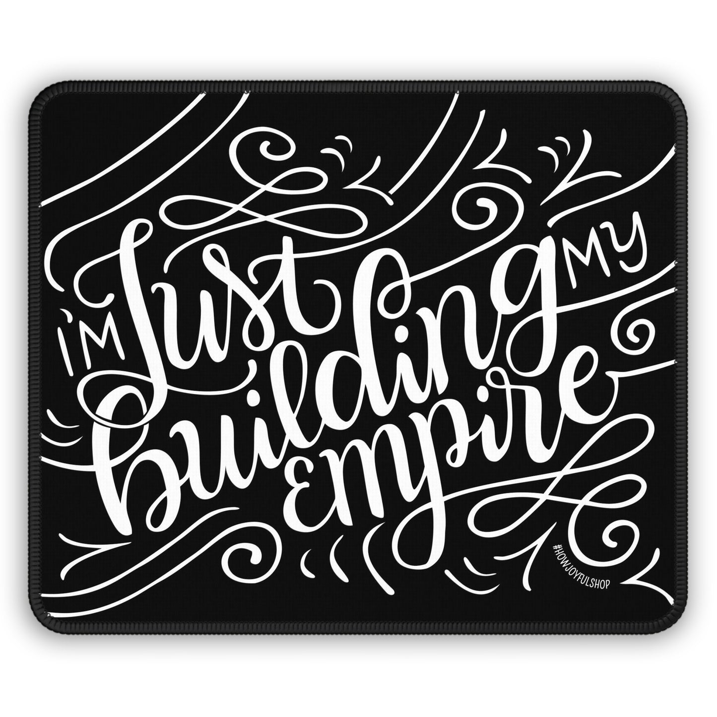 Mousepad - I'm just building my Empire - howjoyfulshop