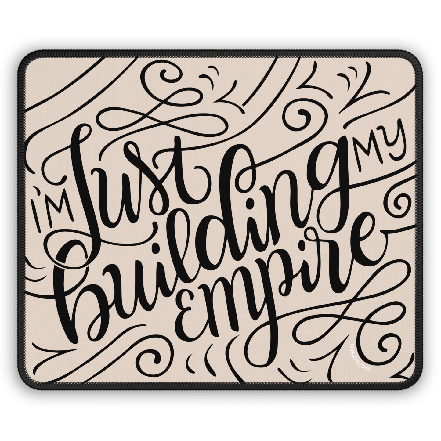 I'm just building my Empire - Affirmation Tan Mousepad - howjoyfulshop