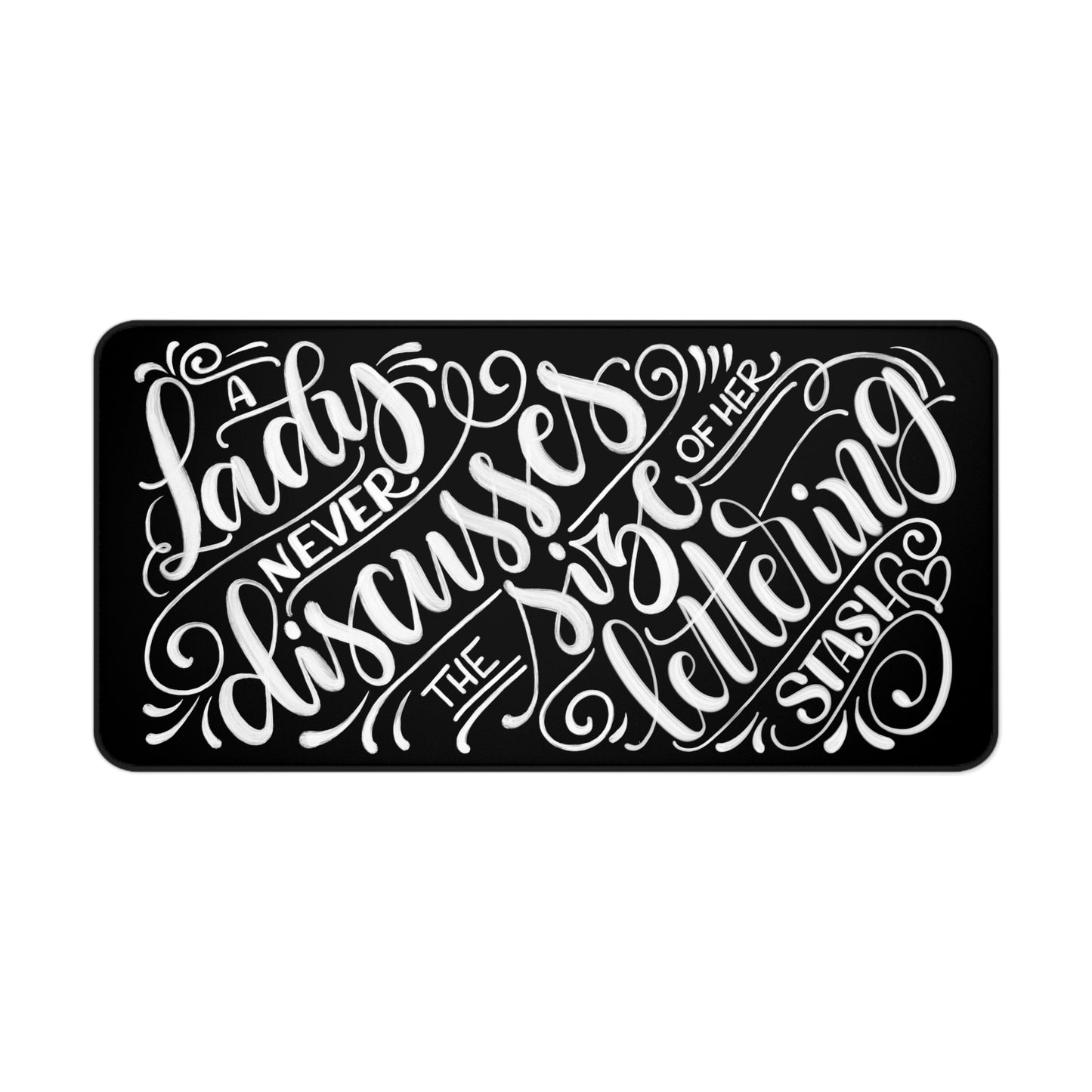 A lady never discusses the size of her lettering stash - Desk Mat - howjoyfulshop