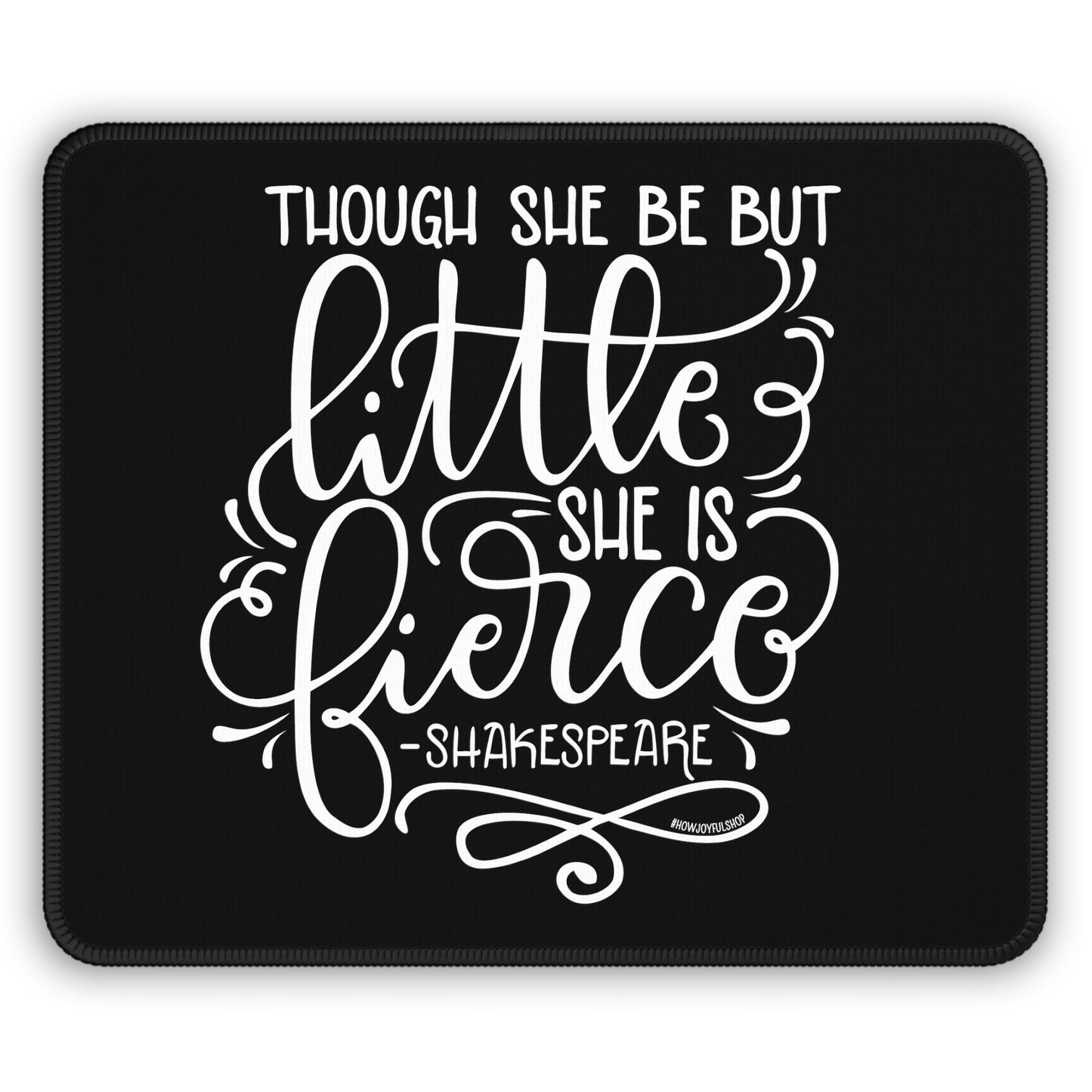 Mousepad - Though she be but little she is fierce - howjoyfulshop