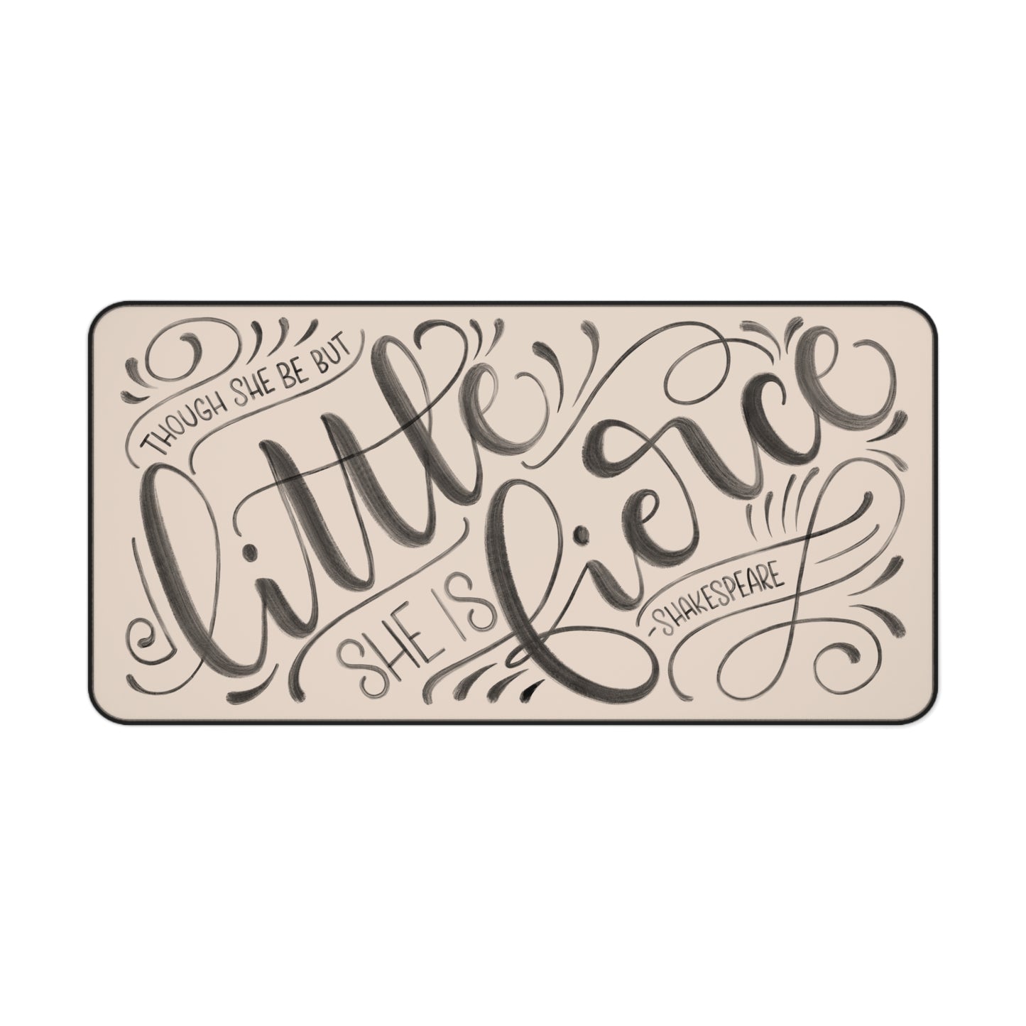 Though she be but little she is fierce - Tan Desk Mat - howjoyfulshop