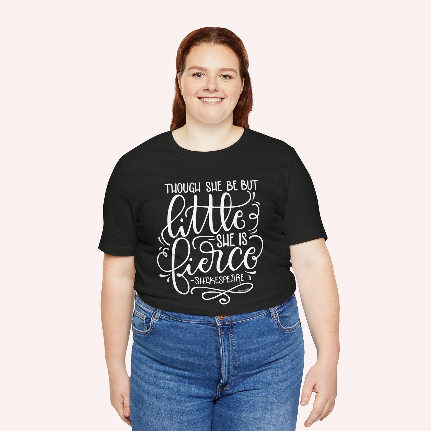 Though she be but little she is fierce - Tee - HowJoyful Shop