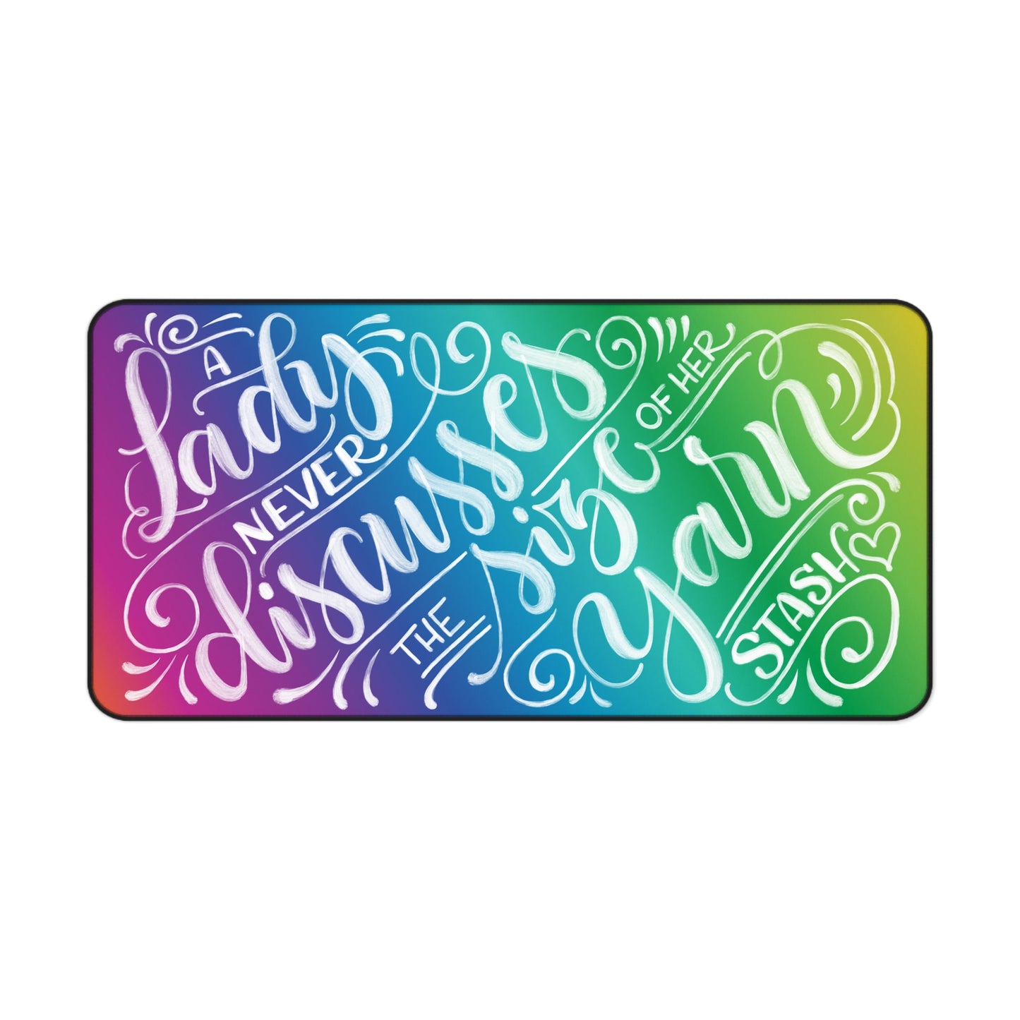 A lady never discusses the size of her yarn stash - Rainbow - Desk Mat - howjoyfulshop