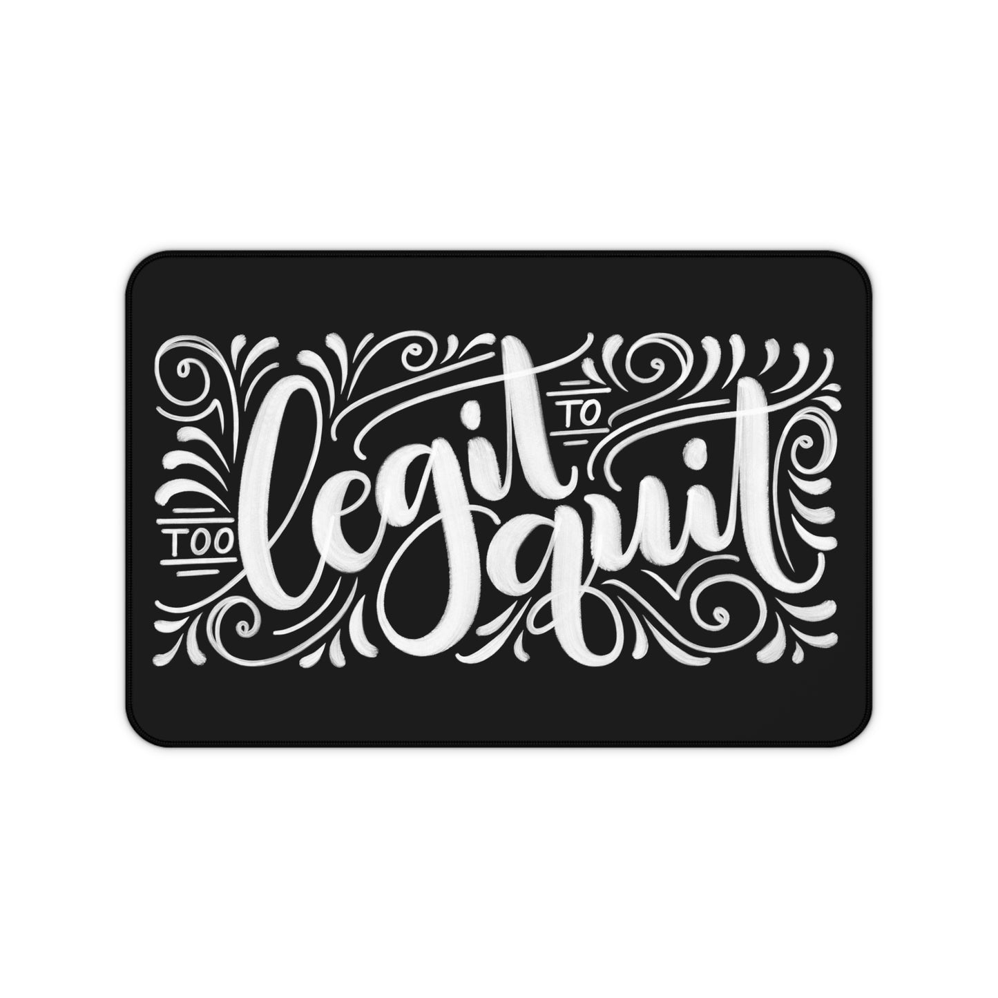 Too legit to quit - Desk Mat - howjoyfulshop