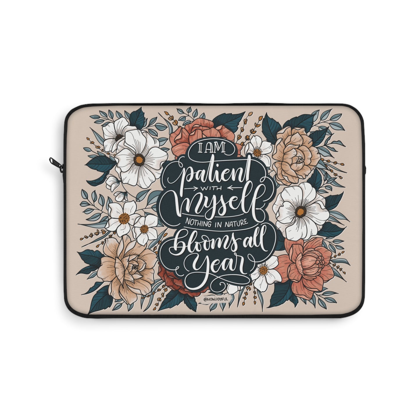 I am patient with myself - Affirmation Laptop Sleeve - howjoyfulshop