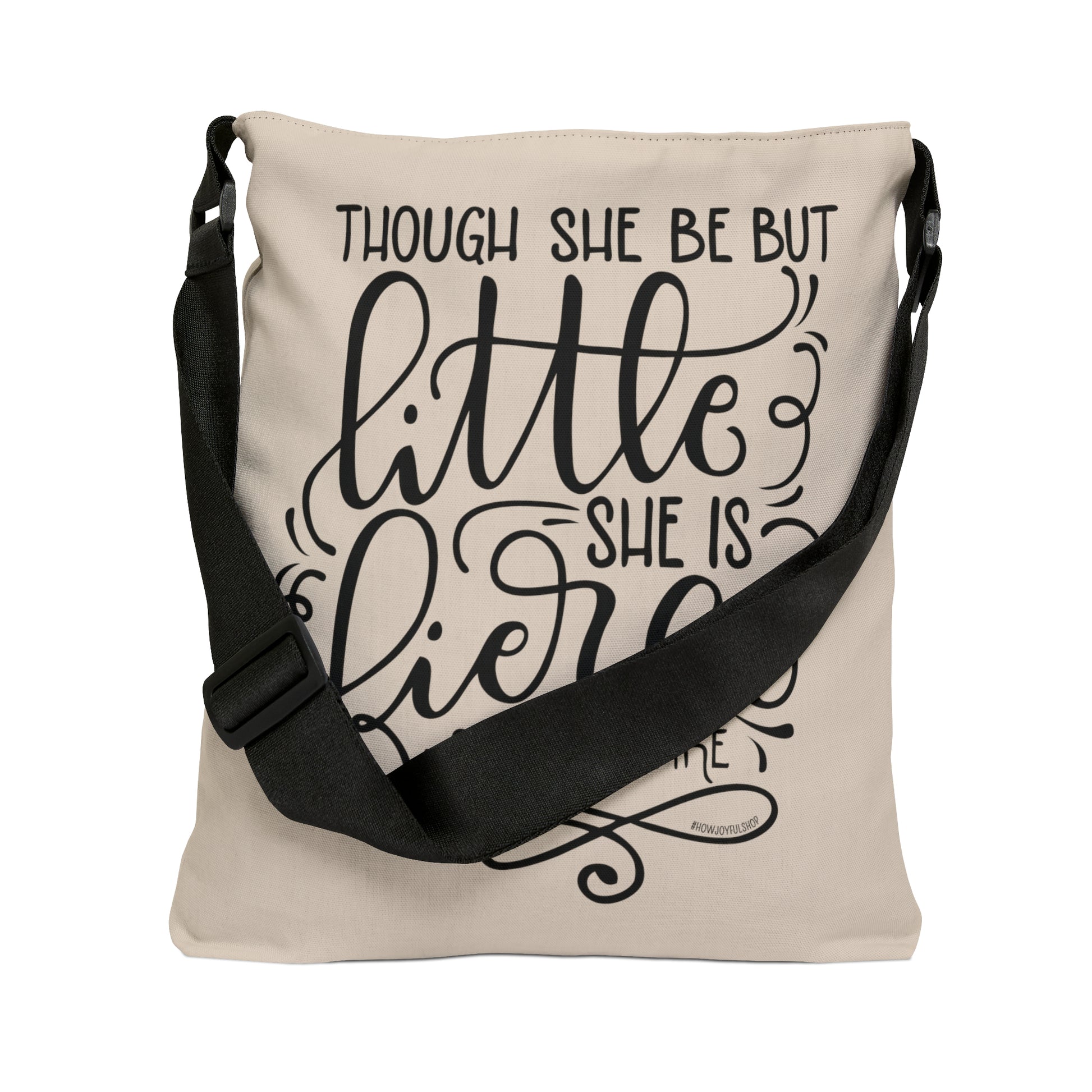 Though she be but little she is fierce - Adjustable Tote Bag - howjoyfulshop