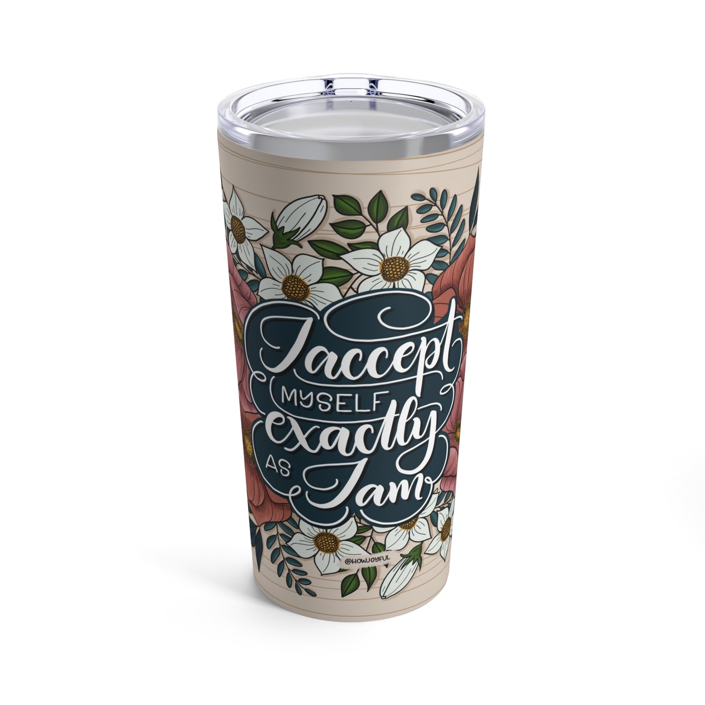 I accept myself exactly as I am - Affirmation Tumbler 20oz - howjoyfulshop