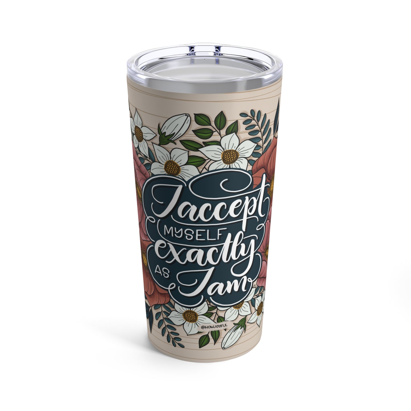 I accept myself exactly as I am - Affirmation Tumbler 20oz - howjoyfulshop