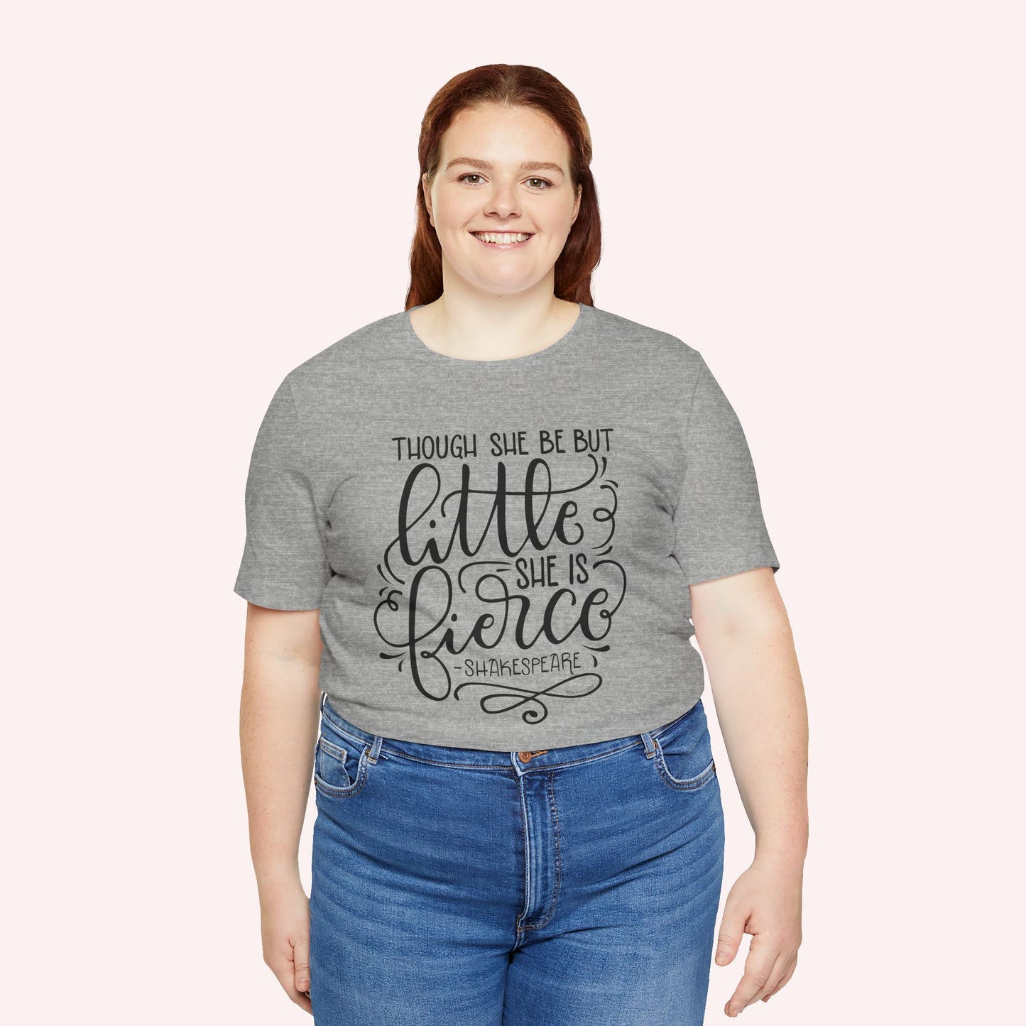 Though she be but little she is fierce - Tee - HowJoyful Shop