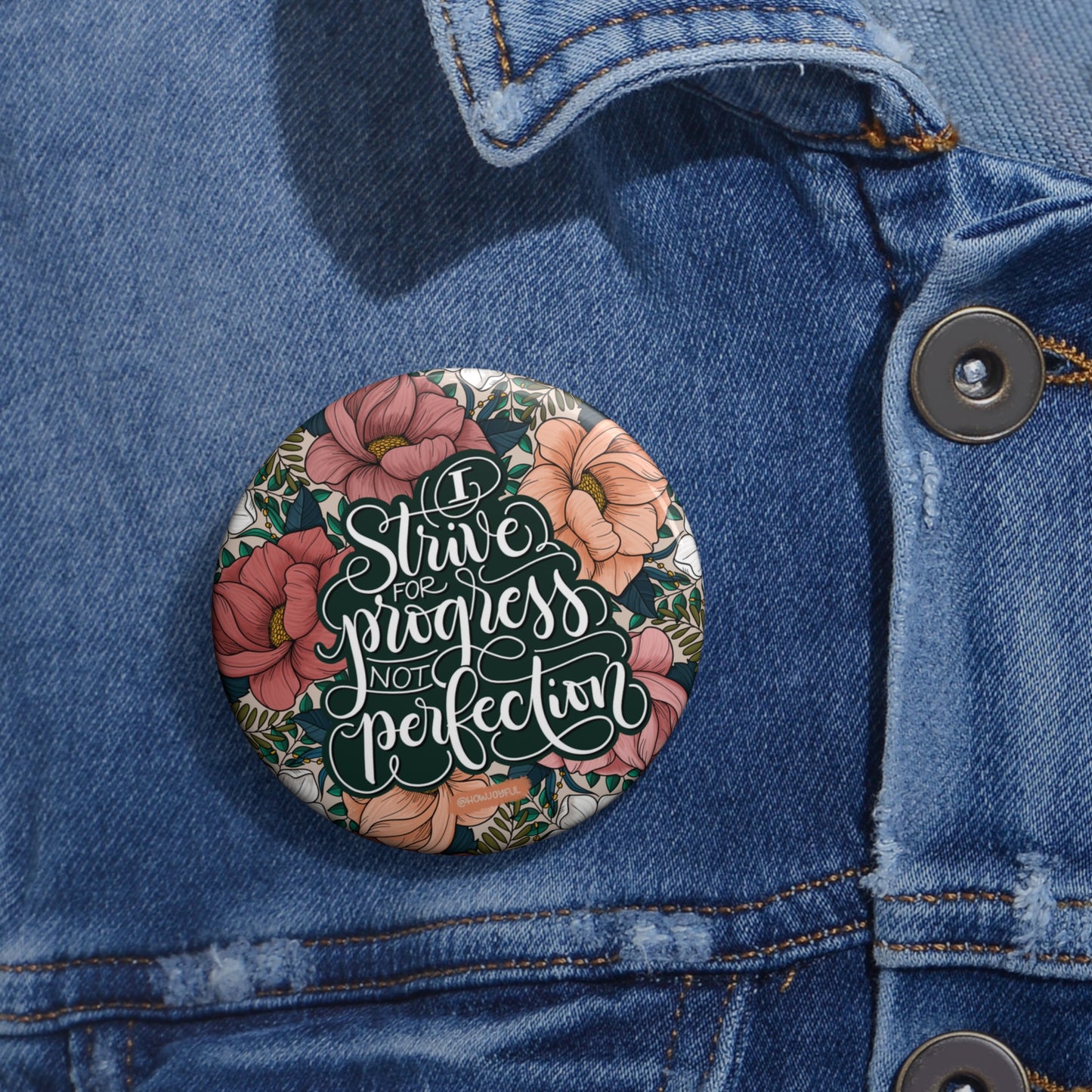 I strive for progress not perfection - Round Affirmation Pin - howjoyfulshop