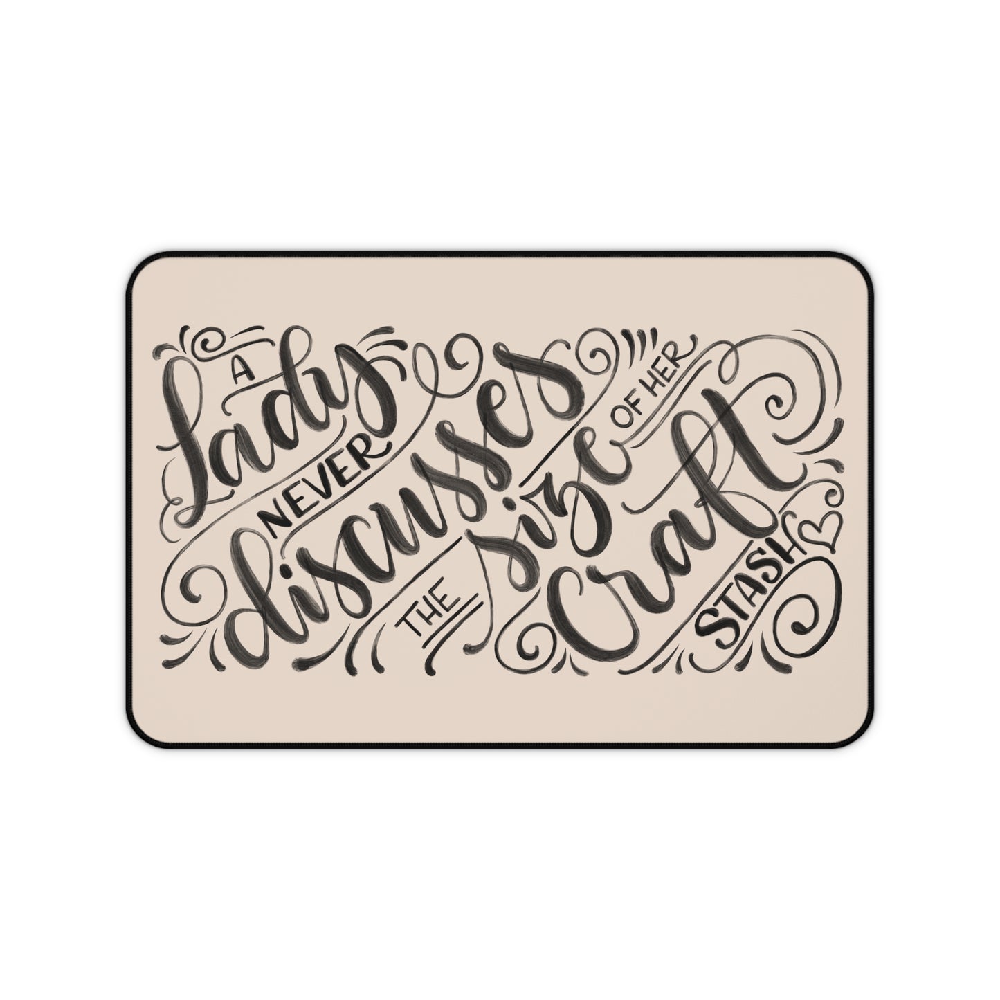 A Lady never discusses the size of her craft stash - Tan Desk Mat - howjoyfulshop