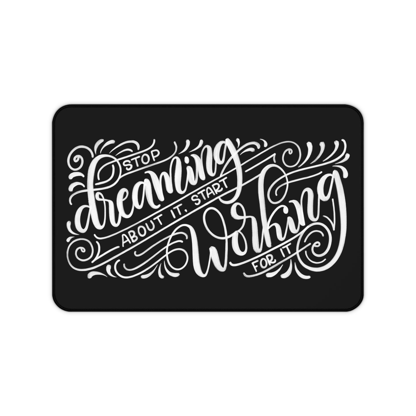 Stop dreaming about it, start working for it - Desk Mat - howjoyfulshop