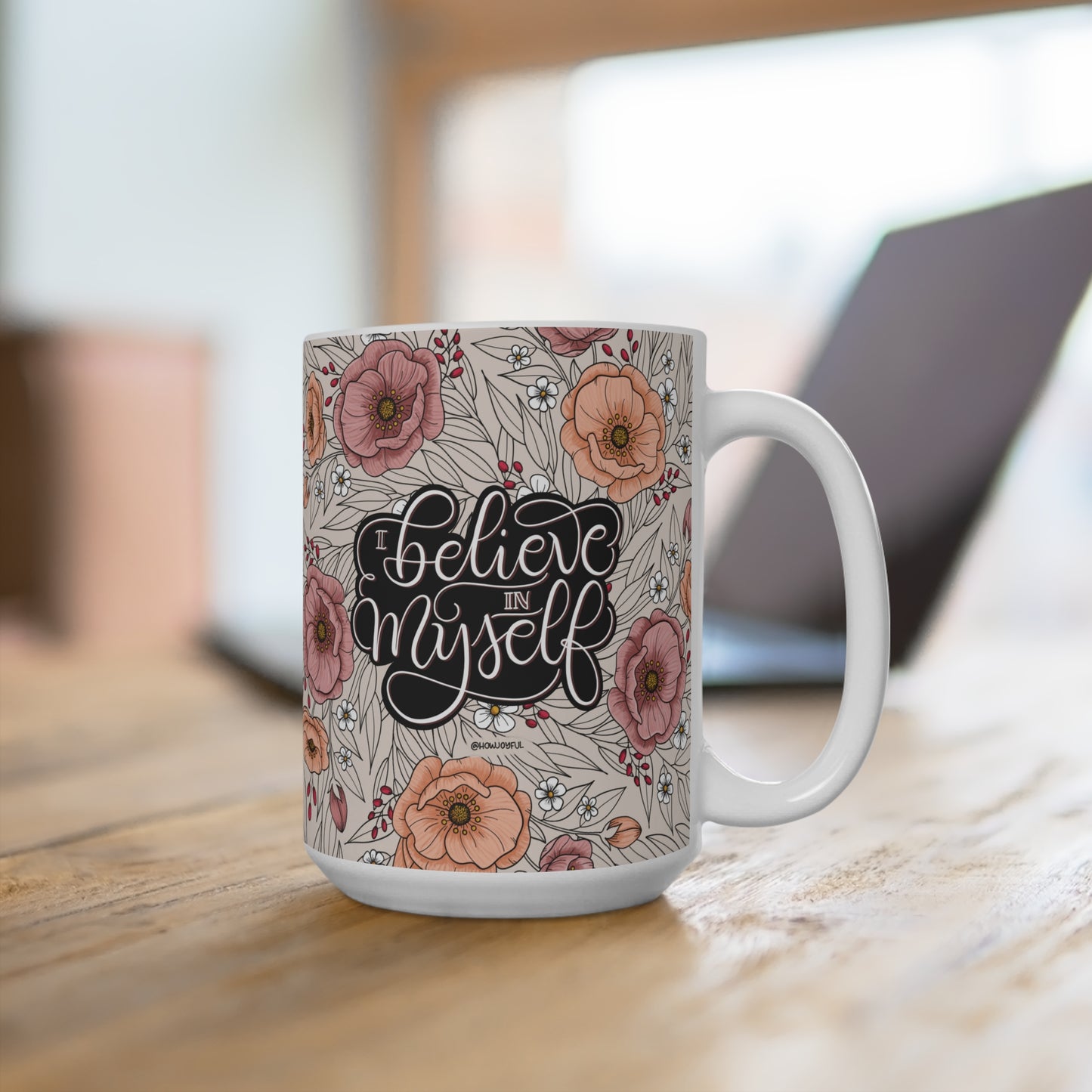 I believe in myself - Affirmation 15oz Mug - howjoyfulshop