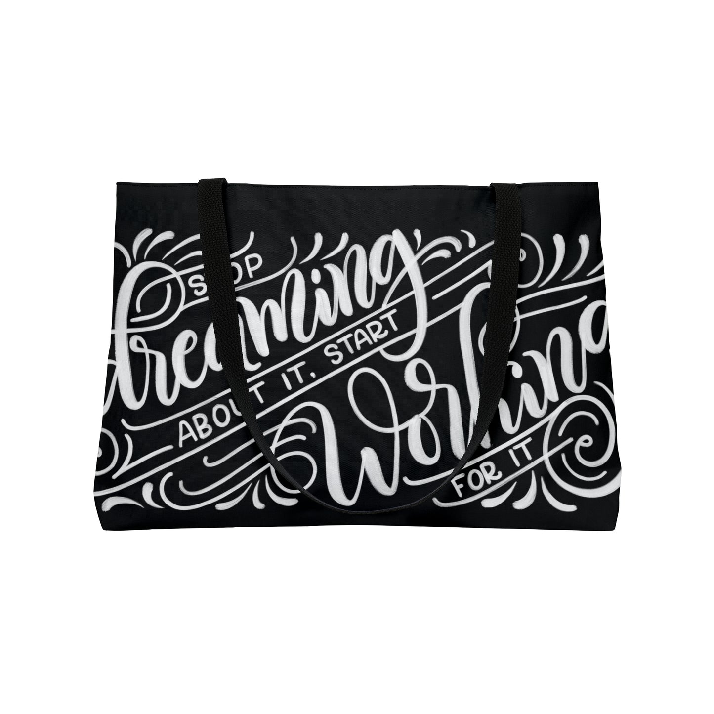 Stop dreaming about it, start working for it - Weekender Tote Bag - howjoyfulshop