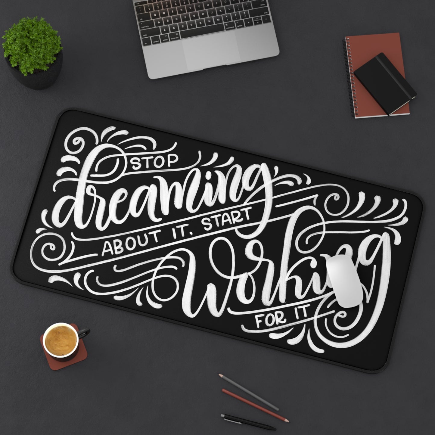 Stop dreaming about it, start working for it - Desk Mat - howjoyfulshop