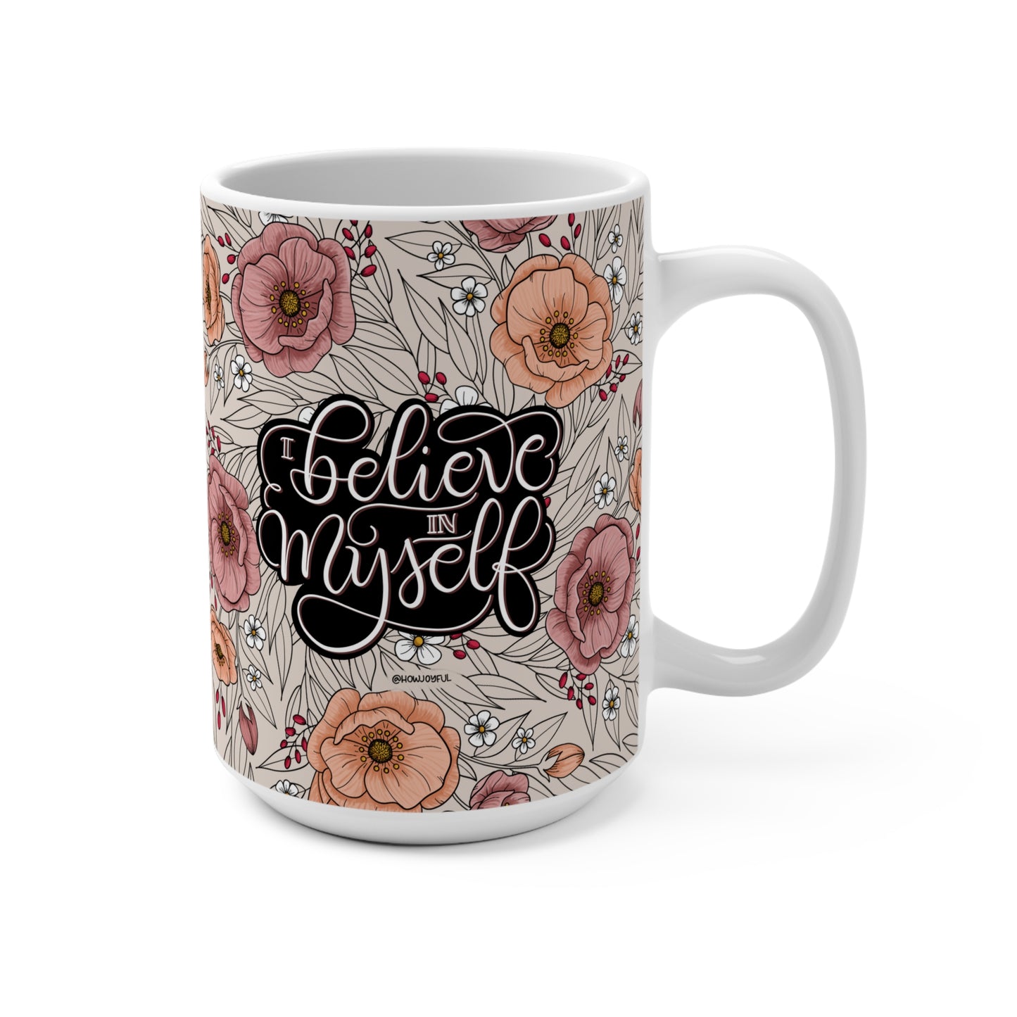 I believe in myself - Affirmation 15oz Mug - howjoyfulshop