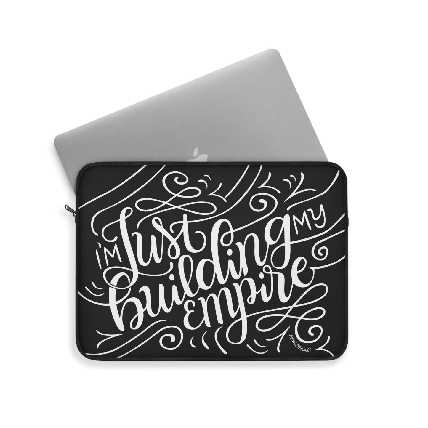 I'm just building my empire - Affirmation Laptop Sleeve - howjoyfulshop