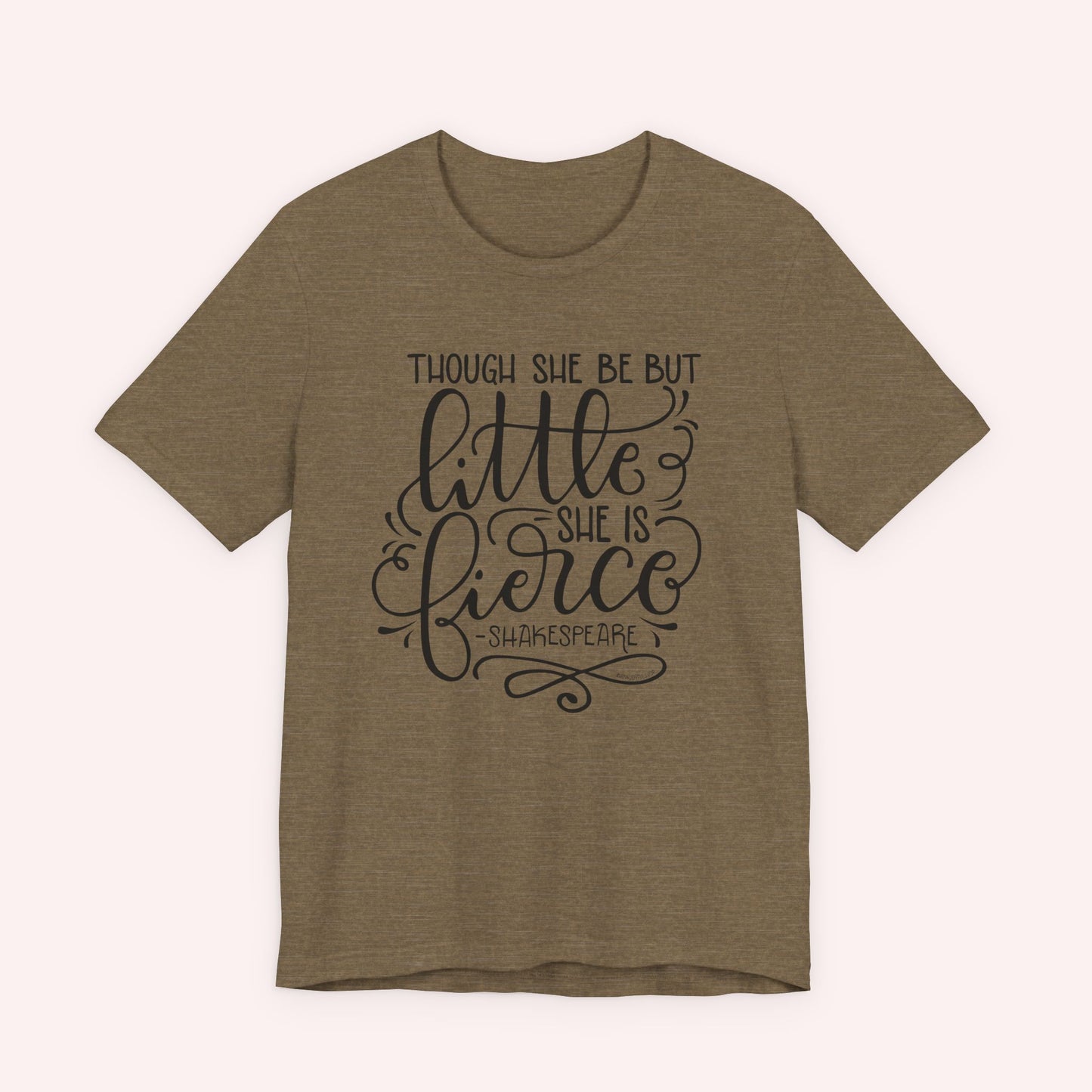 Though she be but little she is fierce - Tee - HowJoyful Shop
