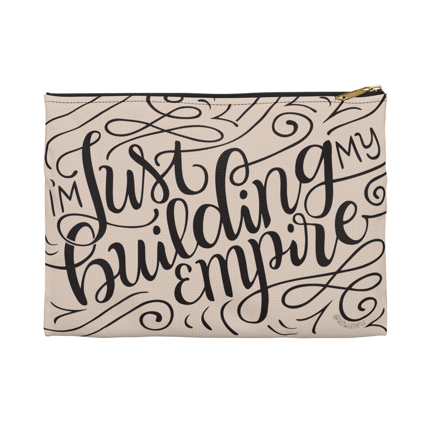 I'm just building my Empire - Affirmation Tan Zipped Pouch - howjoyfulshop