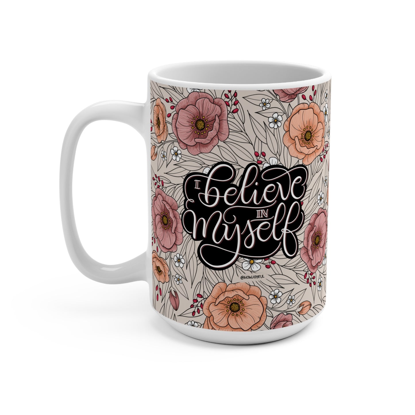 I believe in myself - Affirmation 15oz Mug - howjoyfulshop