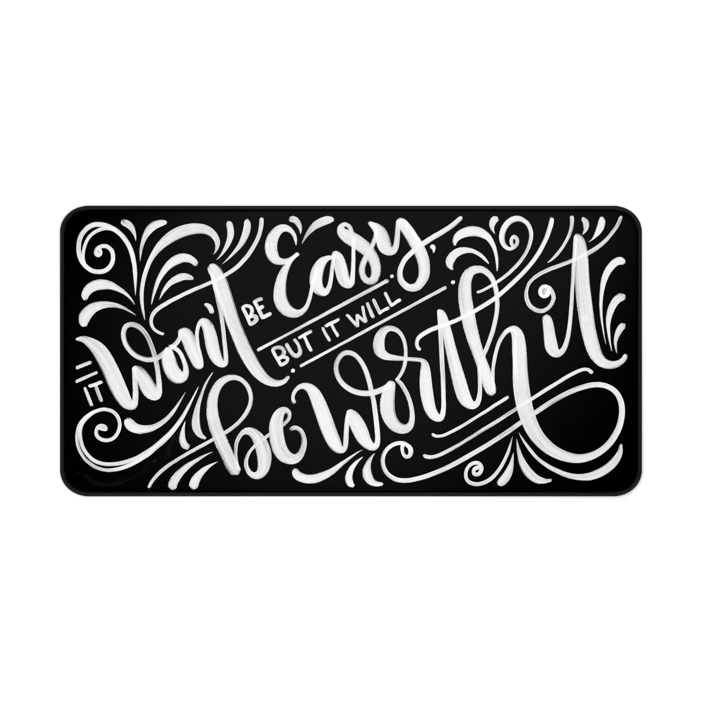 It won't be easy, but it will be worth it - Desk Mat - howjoyfulshop