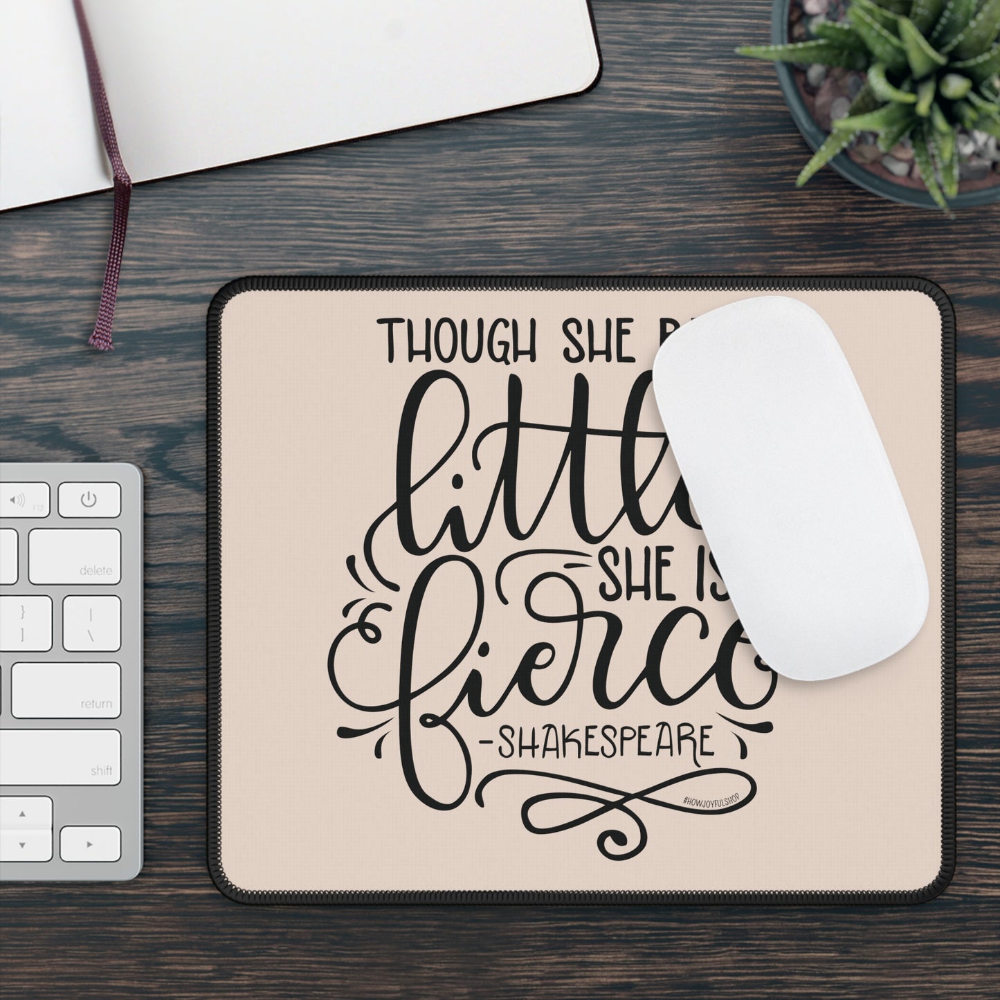 Though she be but little she is fierce - Tan Mousepad - howjoyfulshop