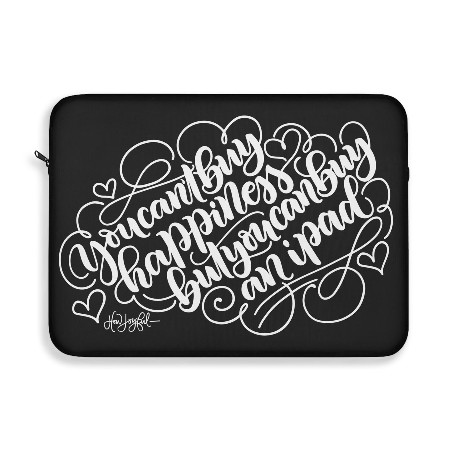 Can't buy happiness - Buy an iPad - Laptop Sleeve - howjoyfulshop