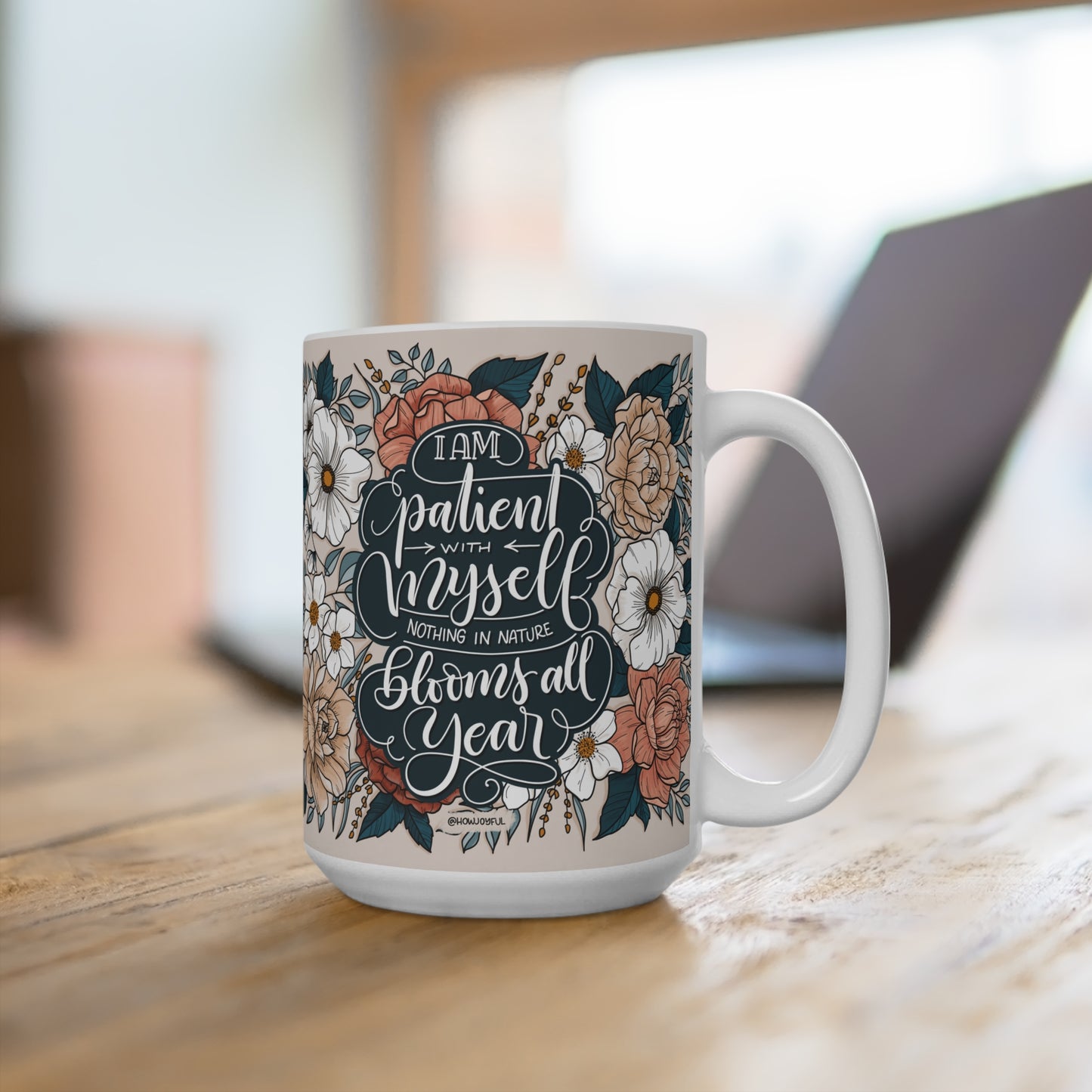 I am patient with myself - Affirmation 15oz Mug - howjoyfulshop