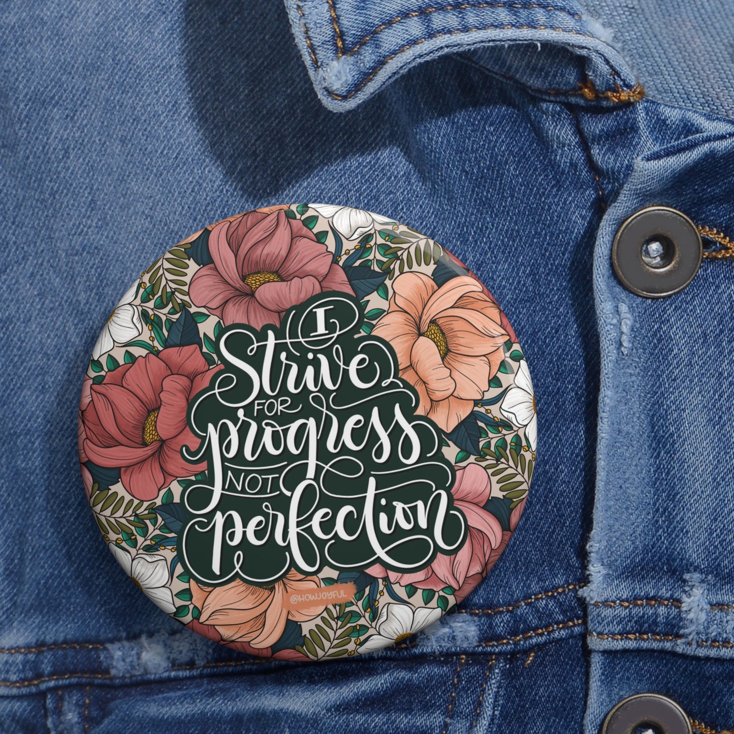 I strive for progress not perfection - Round Affirmation Pin - howjoyfulshop