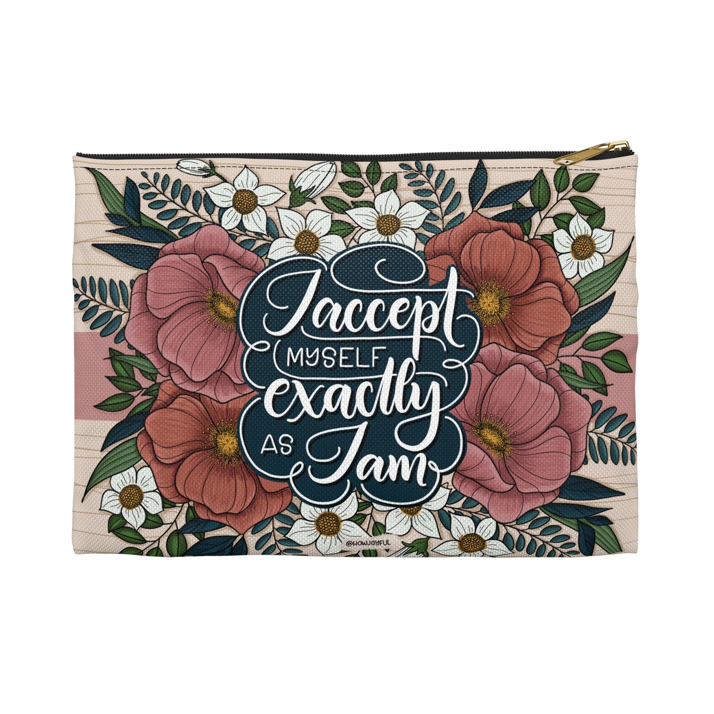 I accept myself exactly as I am - Affirmation Zipped Pouch - howjoyfulshop