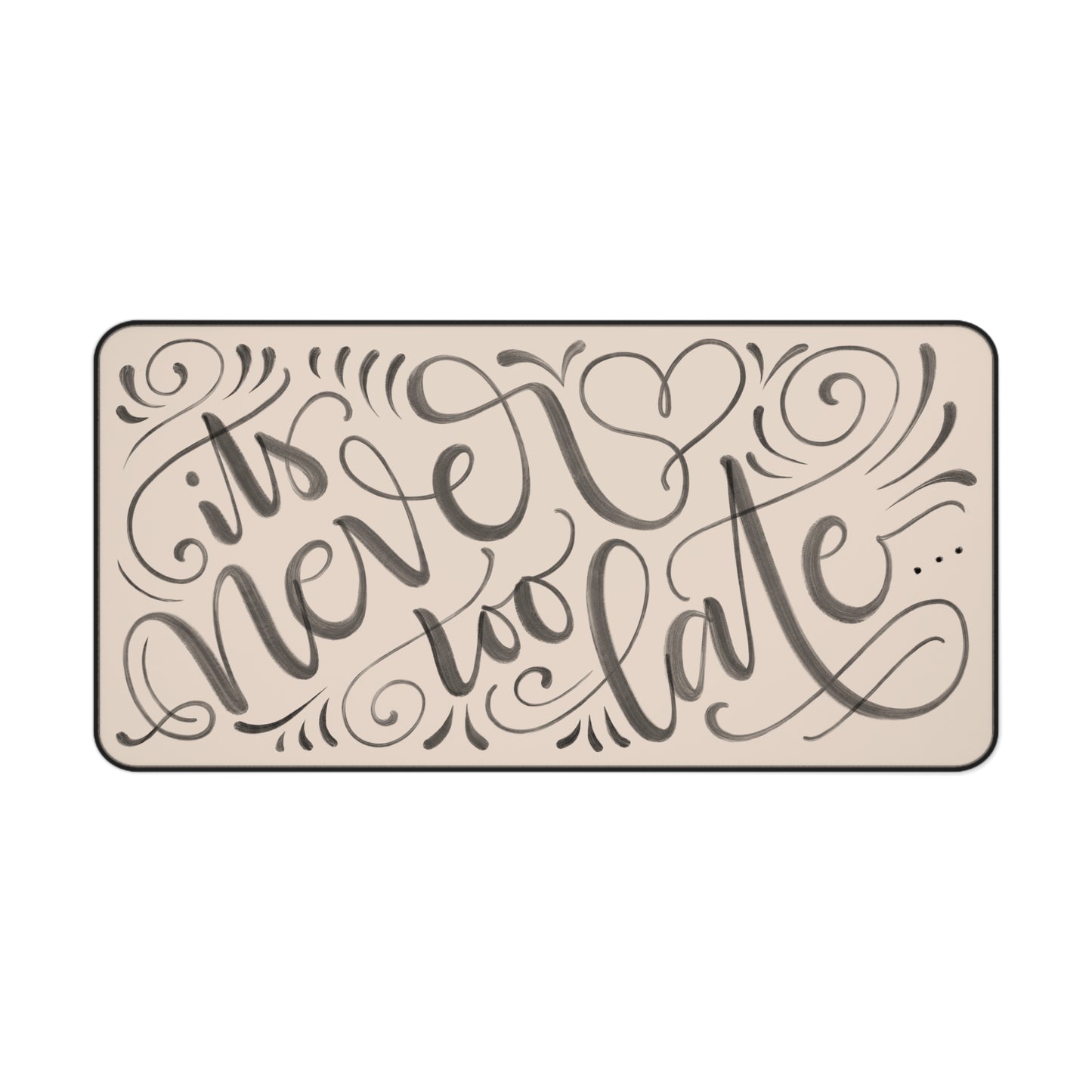 It's never too late - Tan Desk Mat - howjoyfulshop