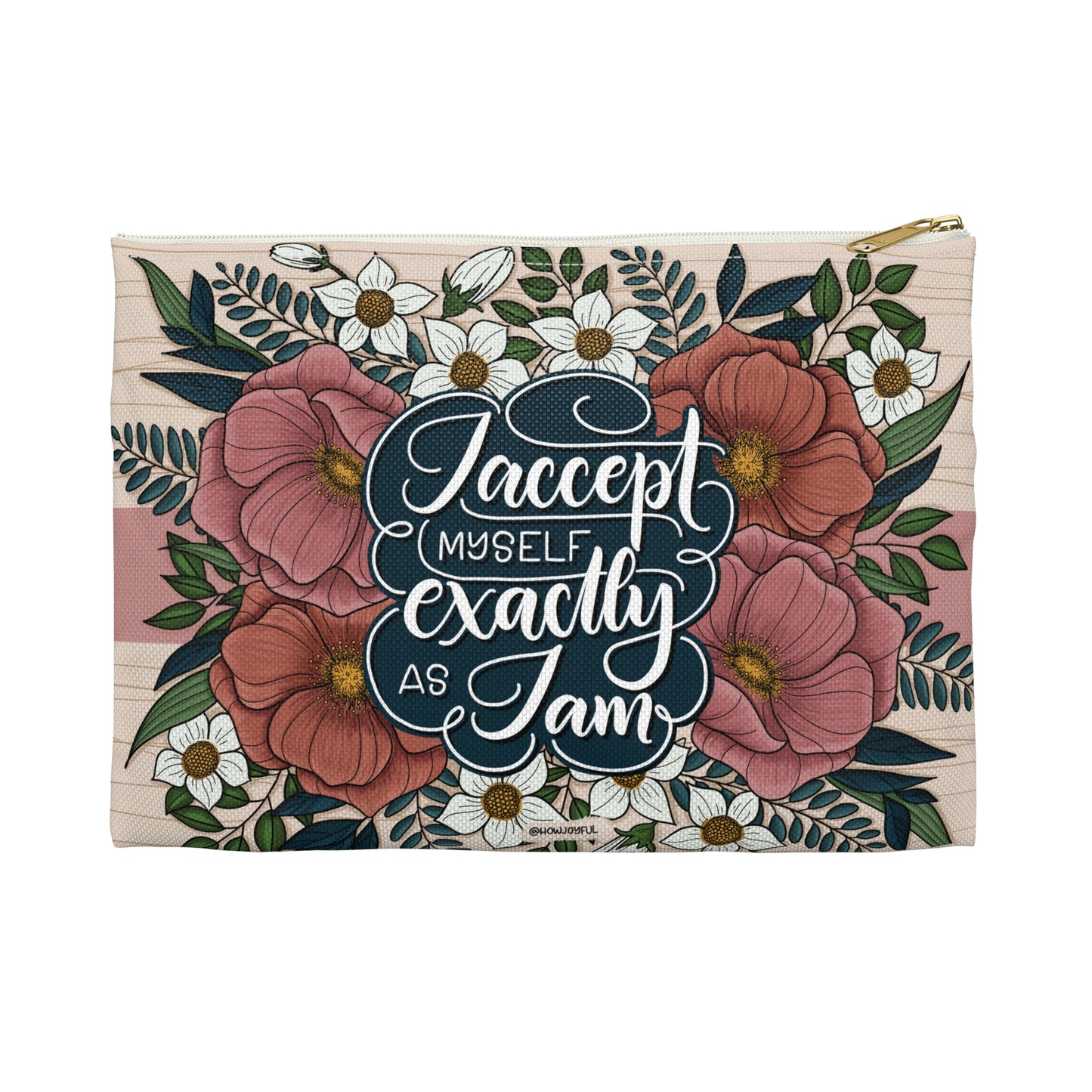 I accept myself exactly as I am - Affirmation Zipped Pouch - howjoyfulshop