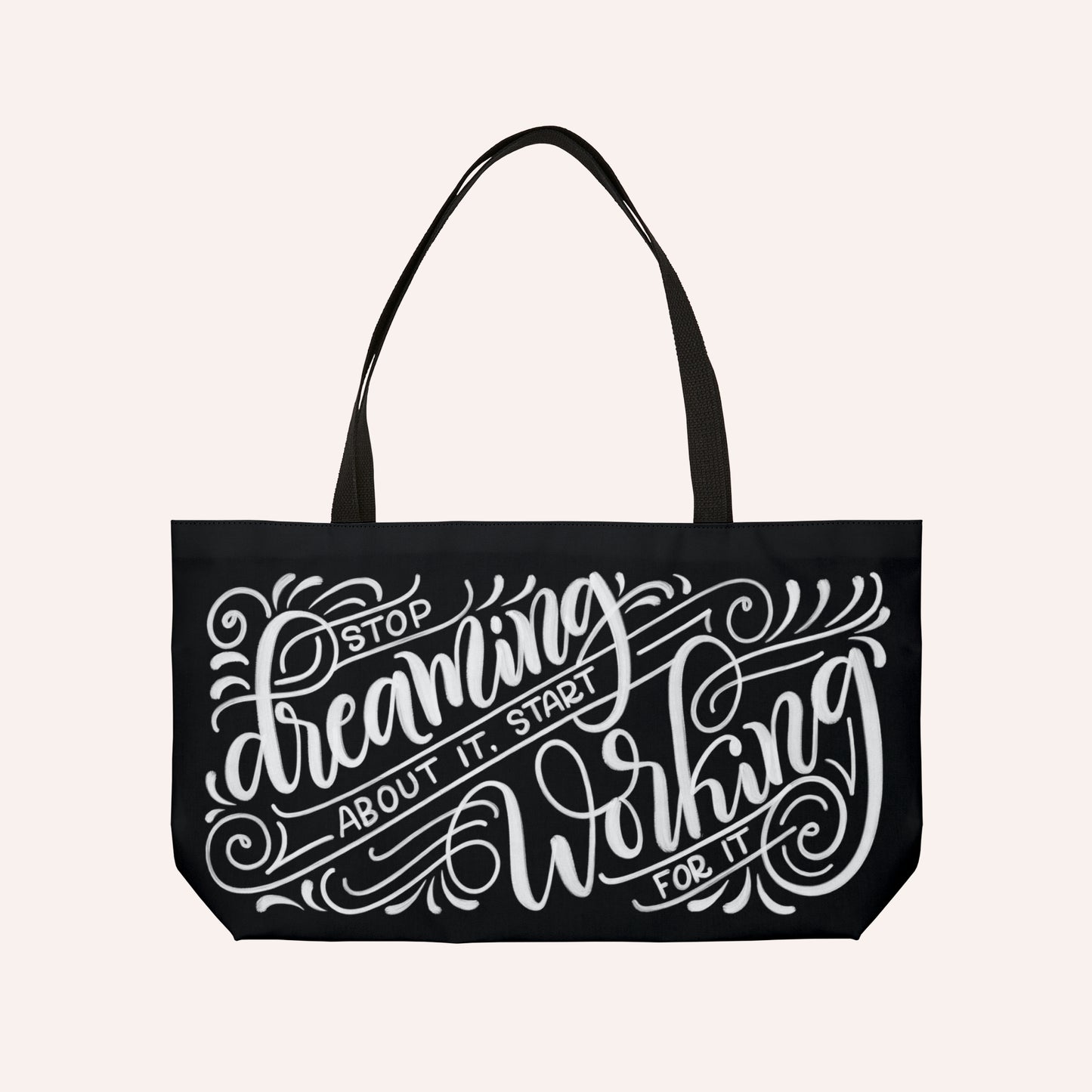 Stop dreaming about it, start working for it - Weekender Tote Bag - howjoyfulshop