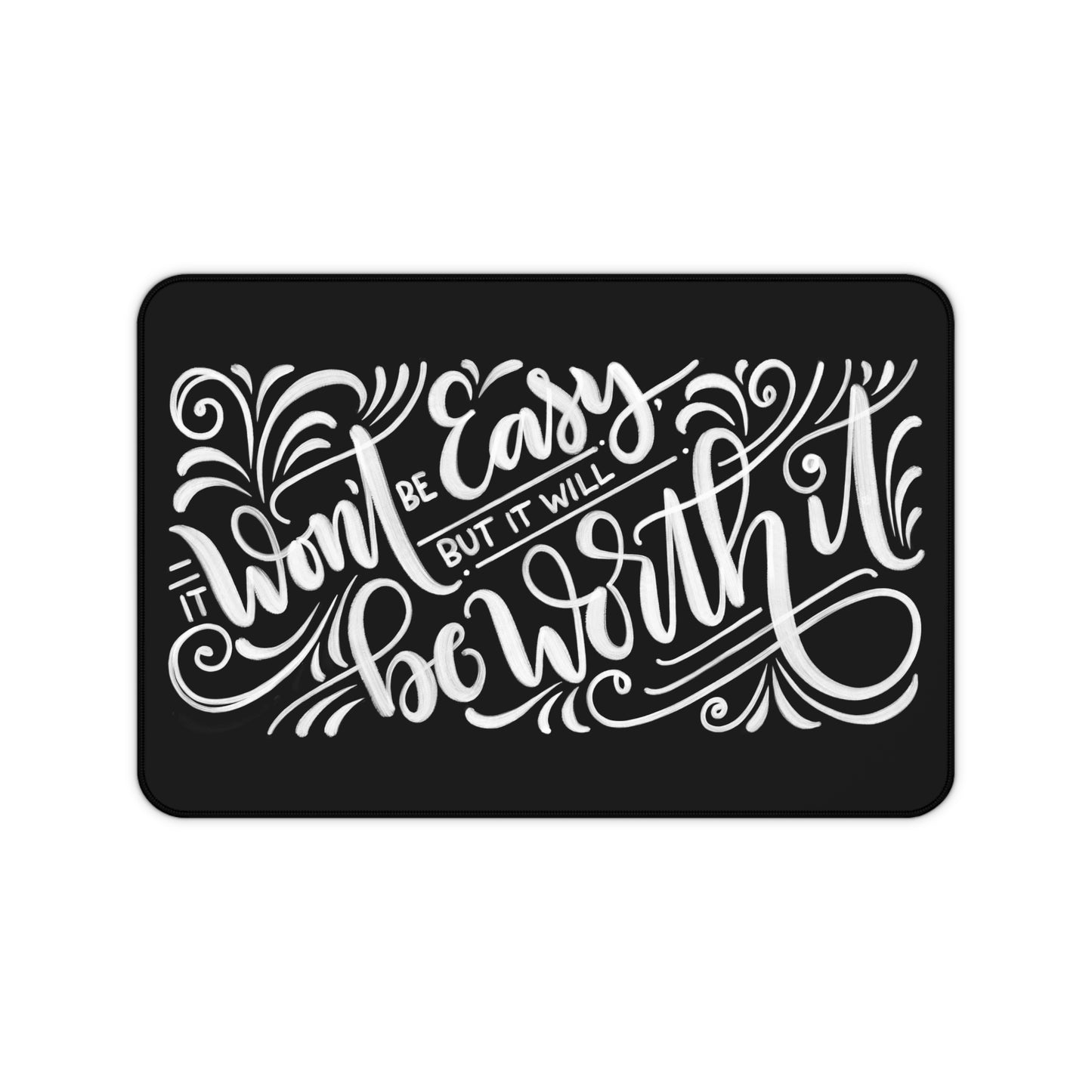 It won't be easy, but it will be worth it - Desk Mat - howjoyfulshop