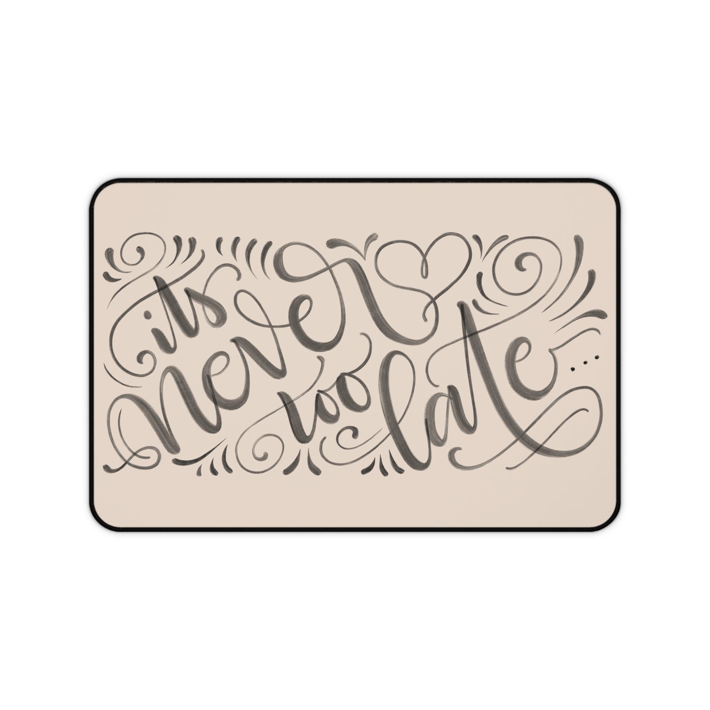 It's never too late - Tan Desk Mat - howjoyfulshop