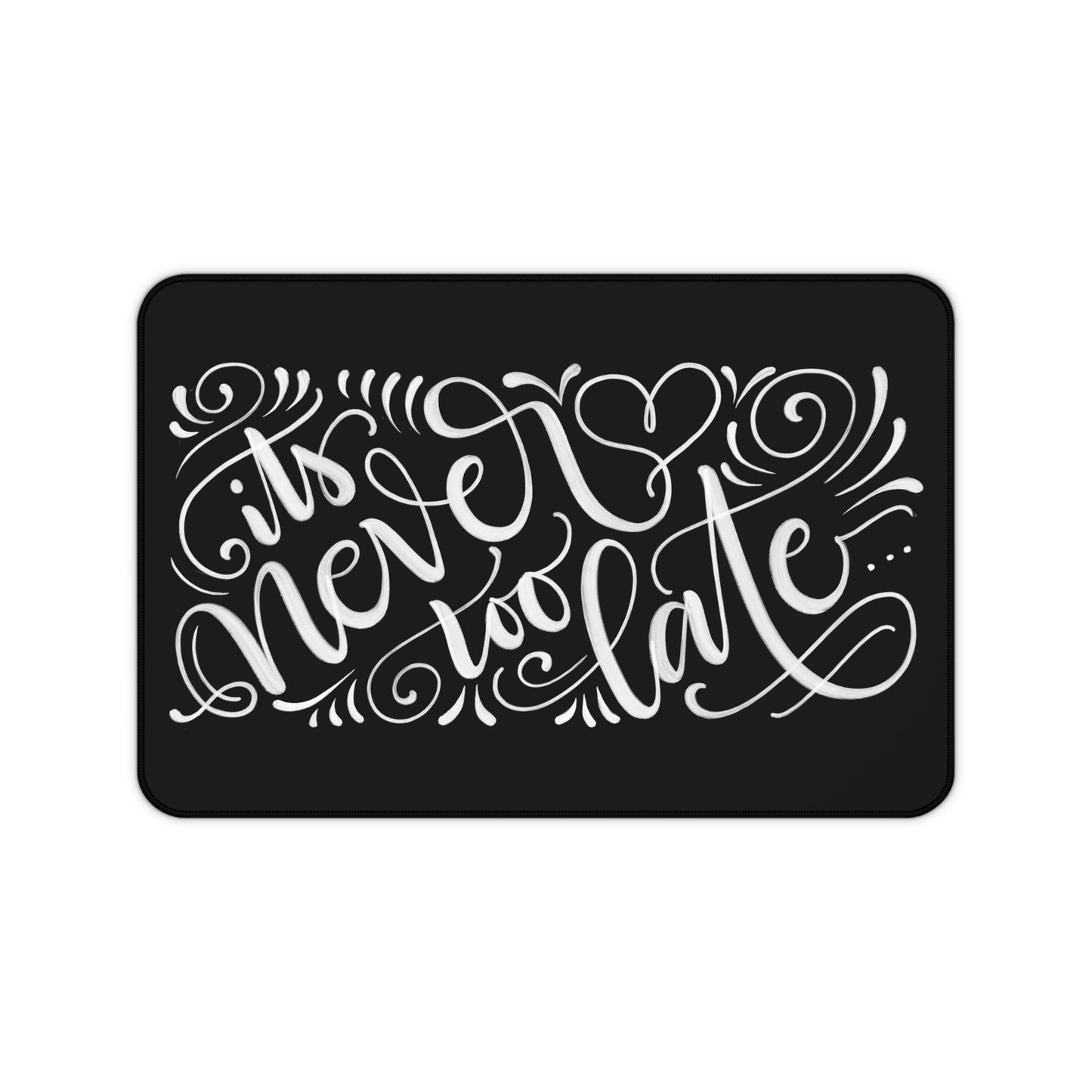 It's never too late... - Desk Mat - howjoyfulshop