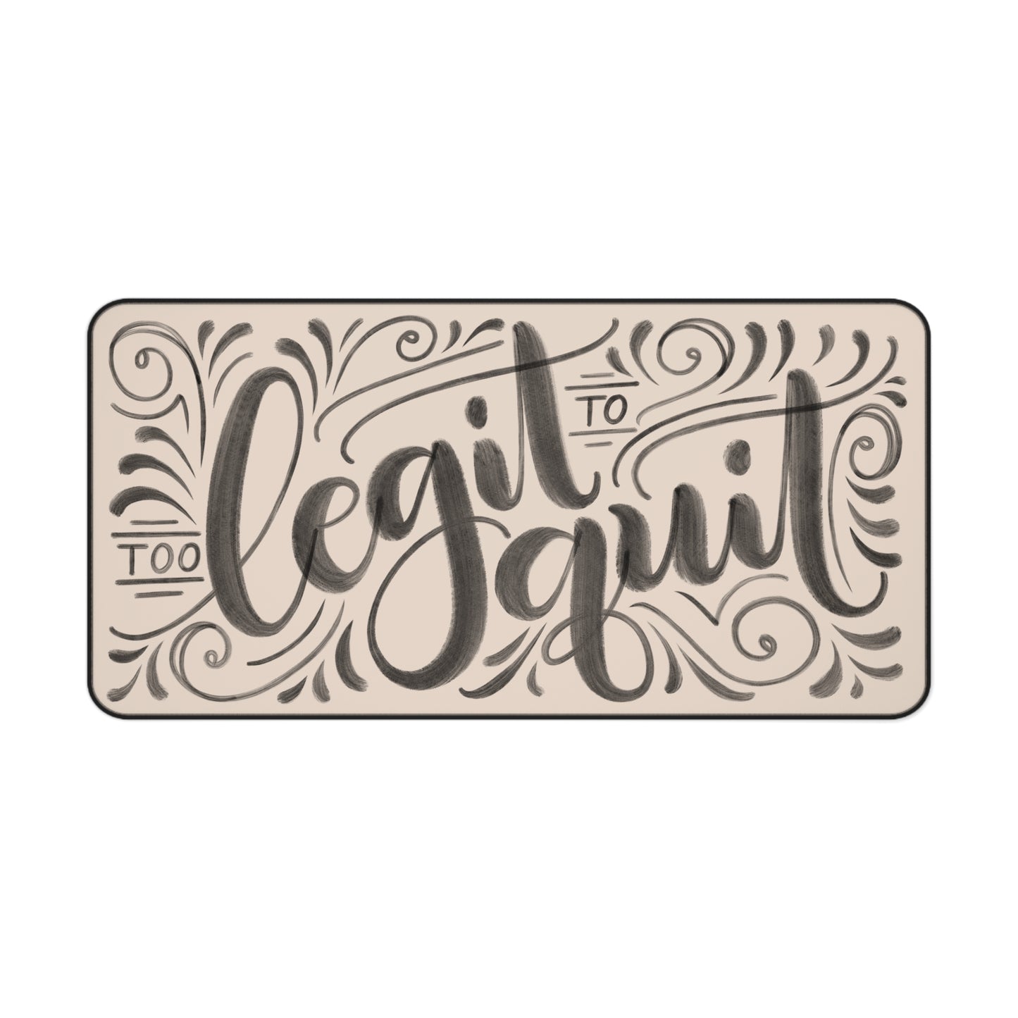 Too legit to quit - Tan Desk Mat - howjoyfulshop