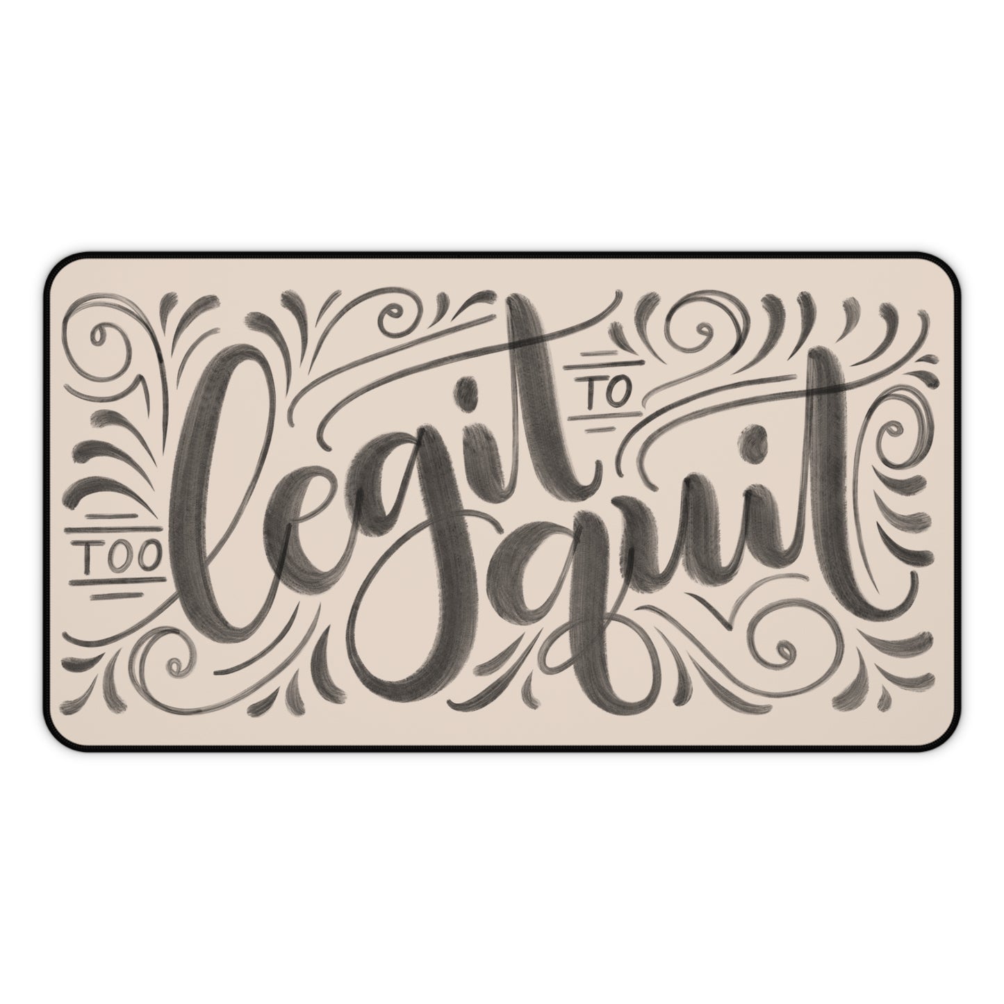 Too legit to quit - Tan Desk Mat - howjoyfulshop