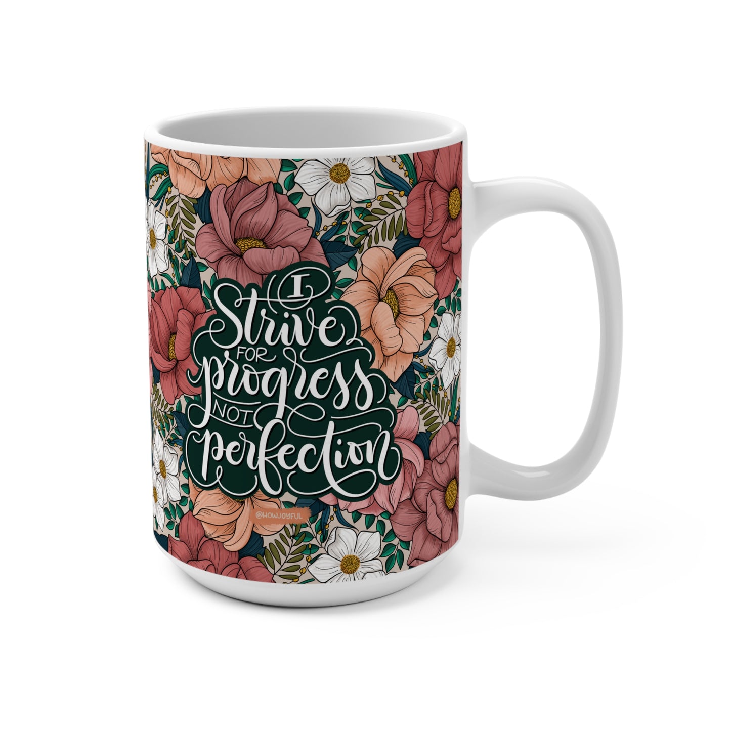 I strive for progress not perfection - Affirmation 15oz Mug - howjoyfulshop