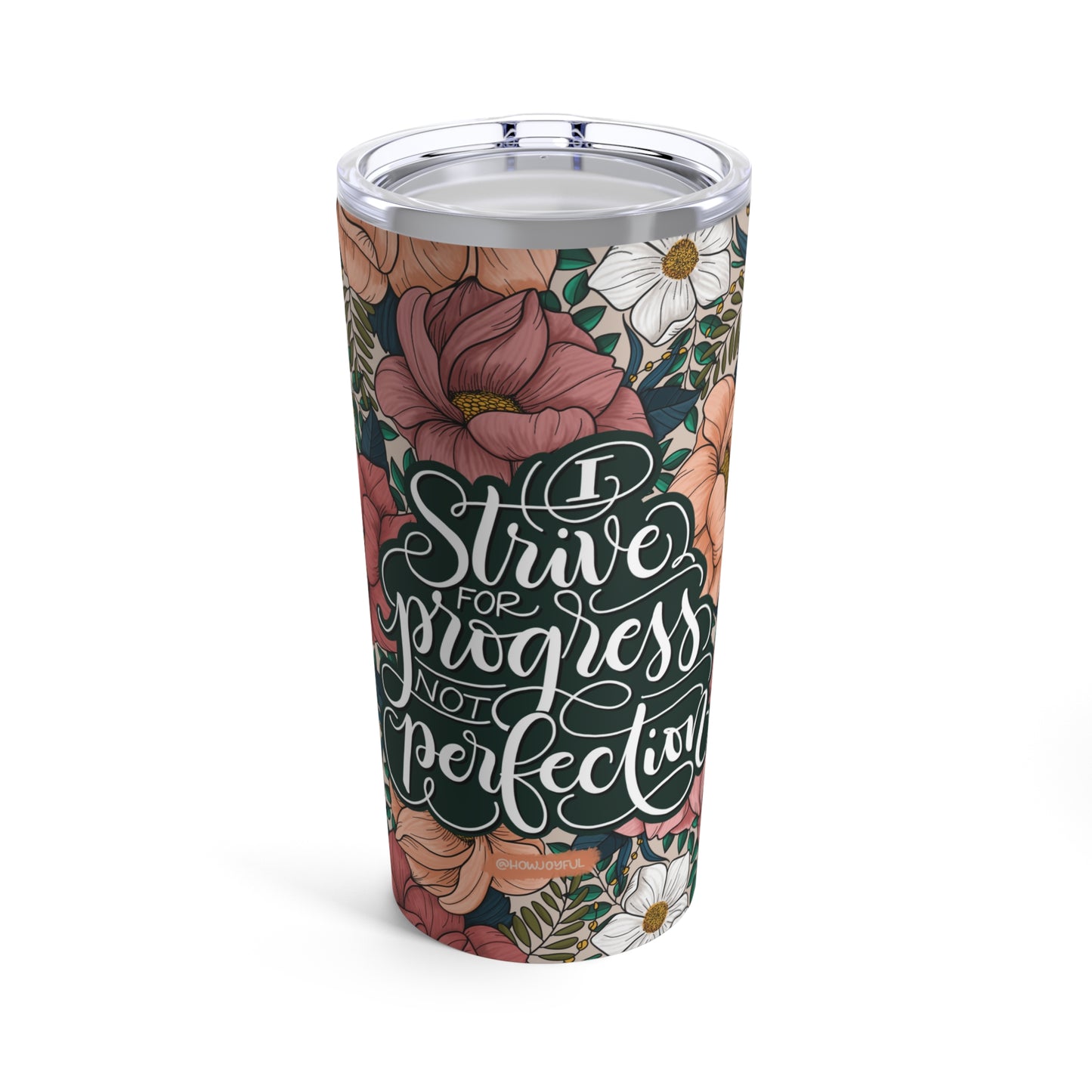 I strive for progress, not perfection - Affirmation Tumbler 20oz - howjoyfulshop