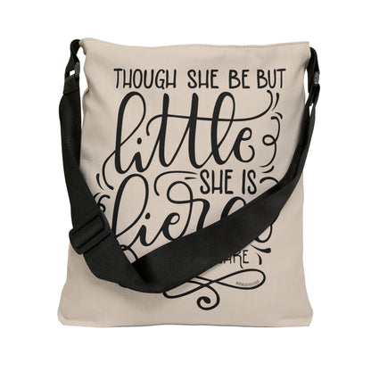 Though she be but little she is fierce - Adjustable Tote Bag - howjoyfulshop