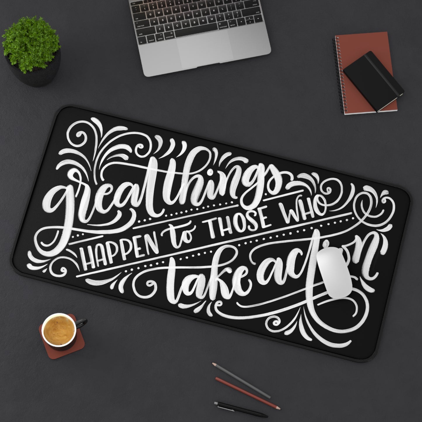 Great things happen to those who take action - Desk Mat - howjoyfulshop