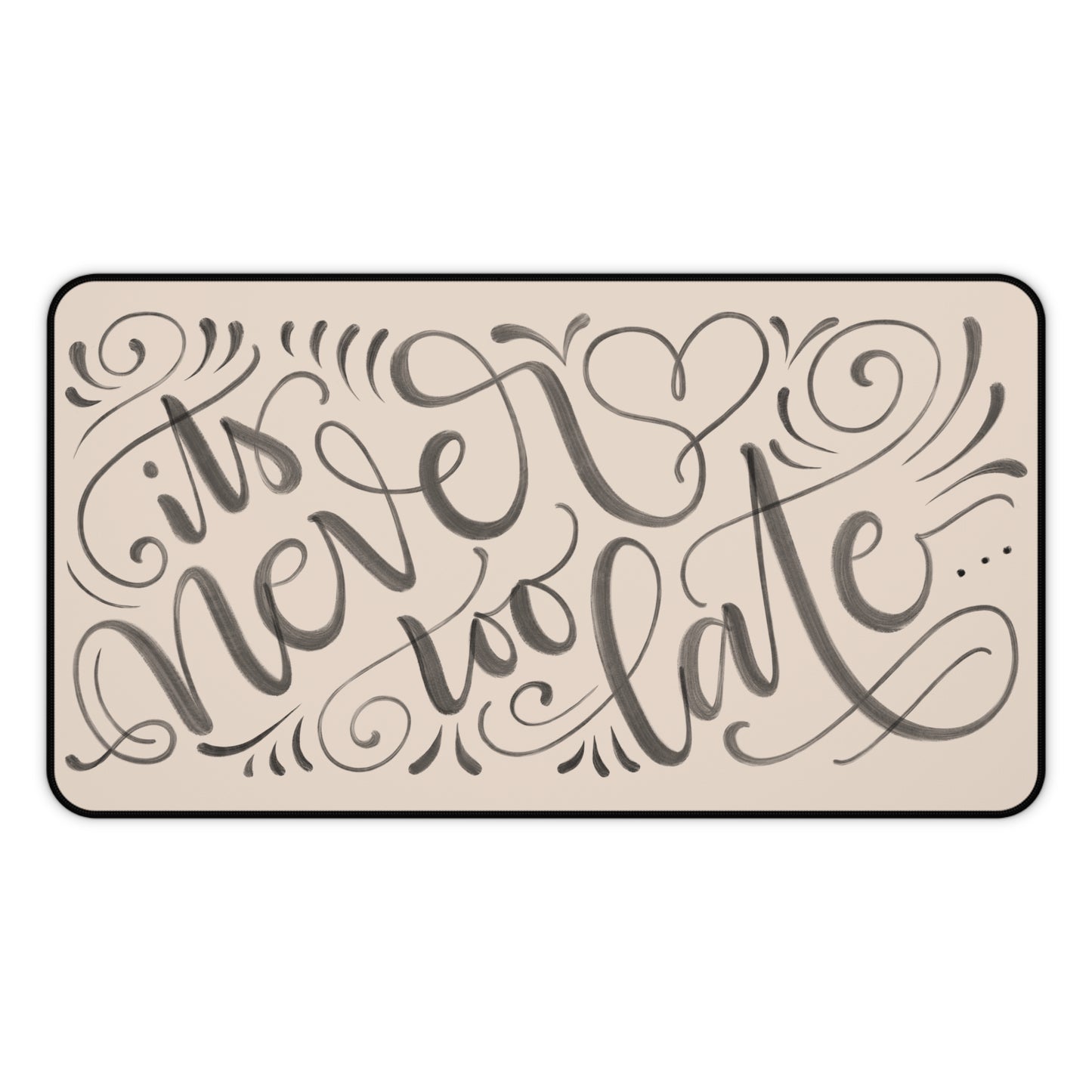 It's never too late - Tan Desk Mat - howjoyfulshop