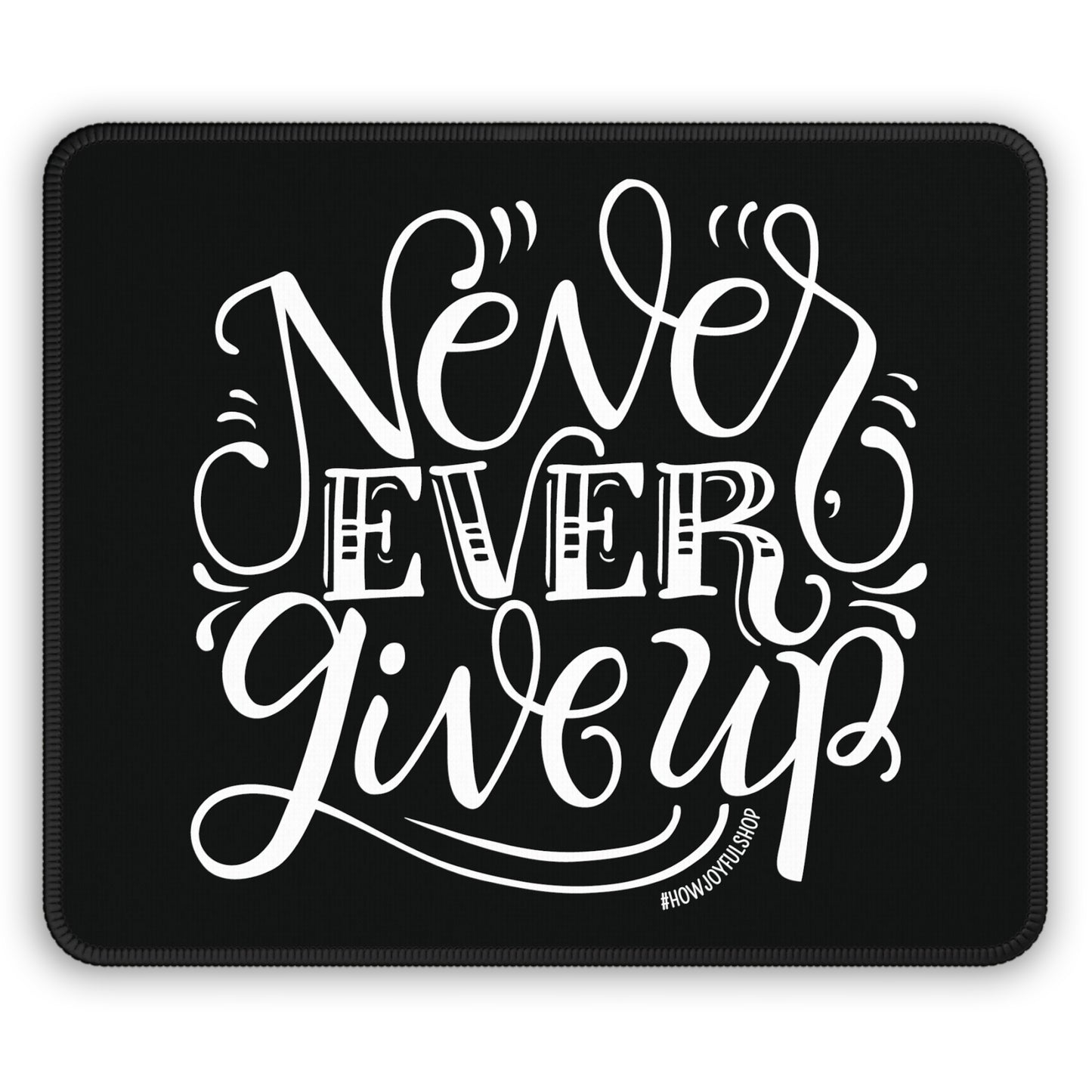 Mousepad - Never, ever, give up - howjoyfulshop