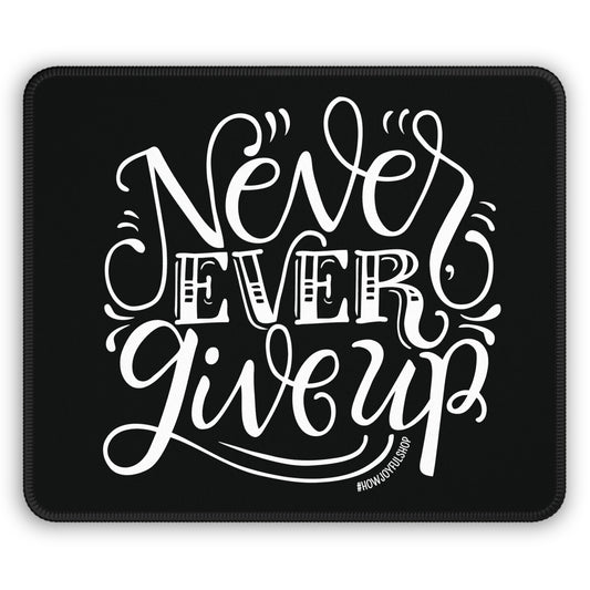 Mousepad - Never, ever, give up - howjoyfulshop
